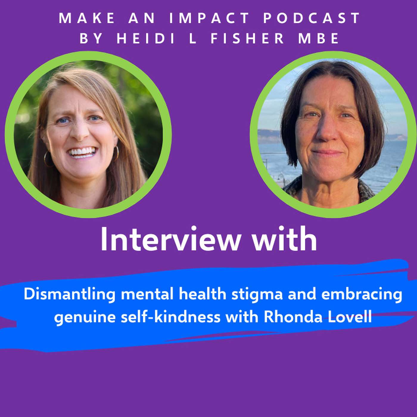 Dismantling mental health stigma and embracing genuine self-kindness with Rhonda Lovell