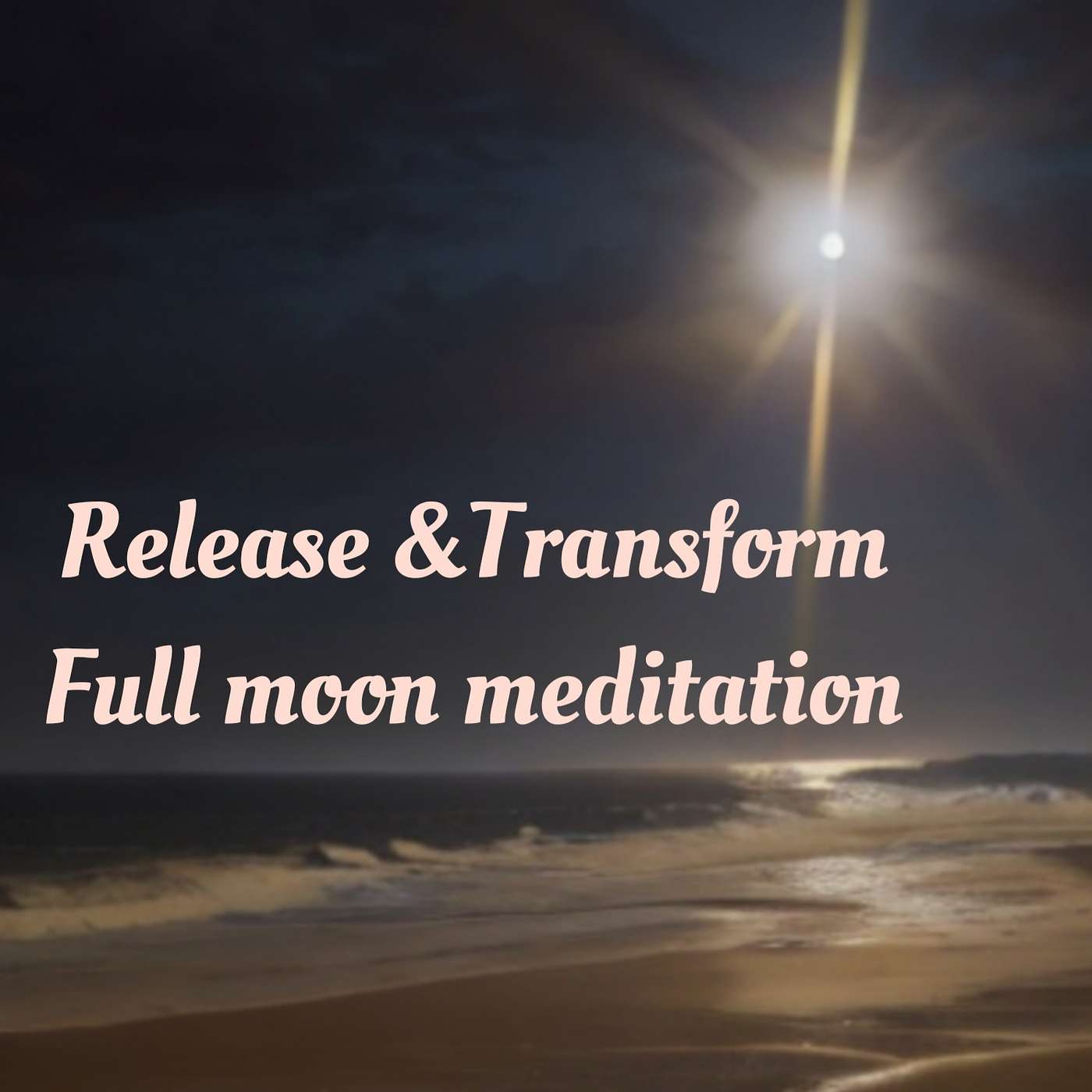 Full moon meditation  Release and transform