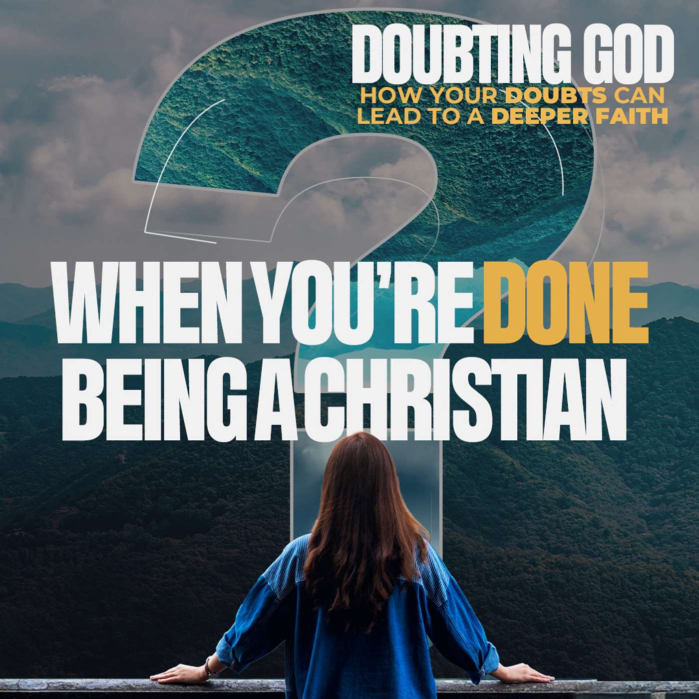 Doubting God: When You’re Done Being A Christian