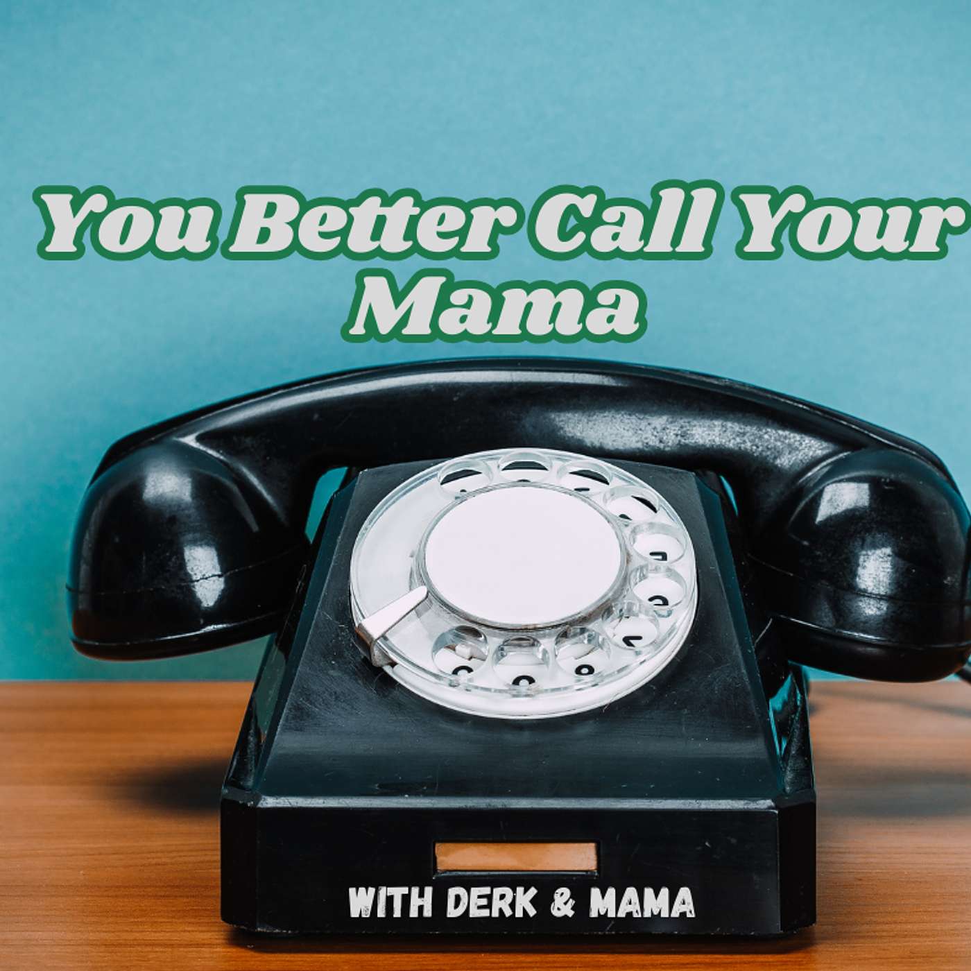 You Better Call Your Mama
