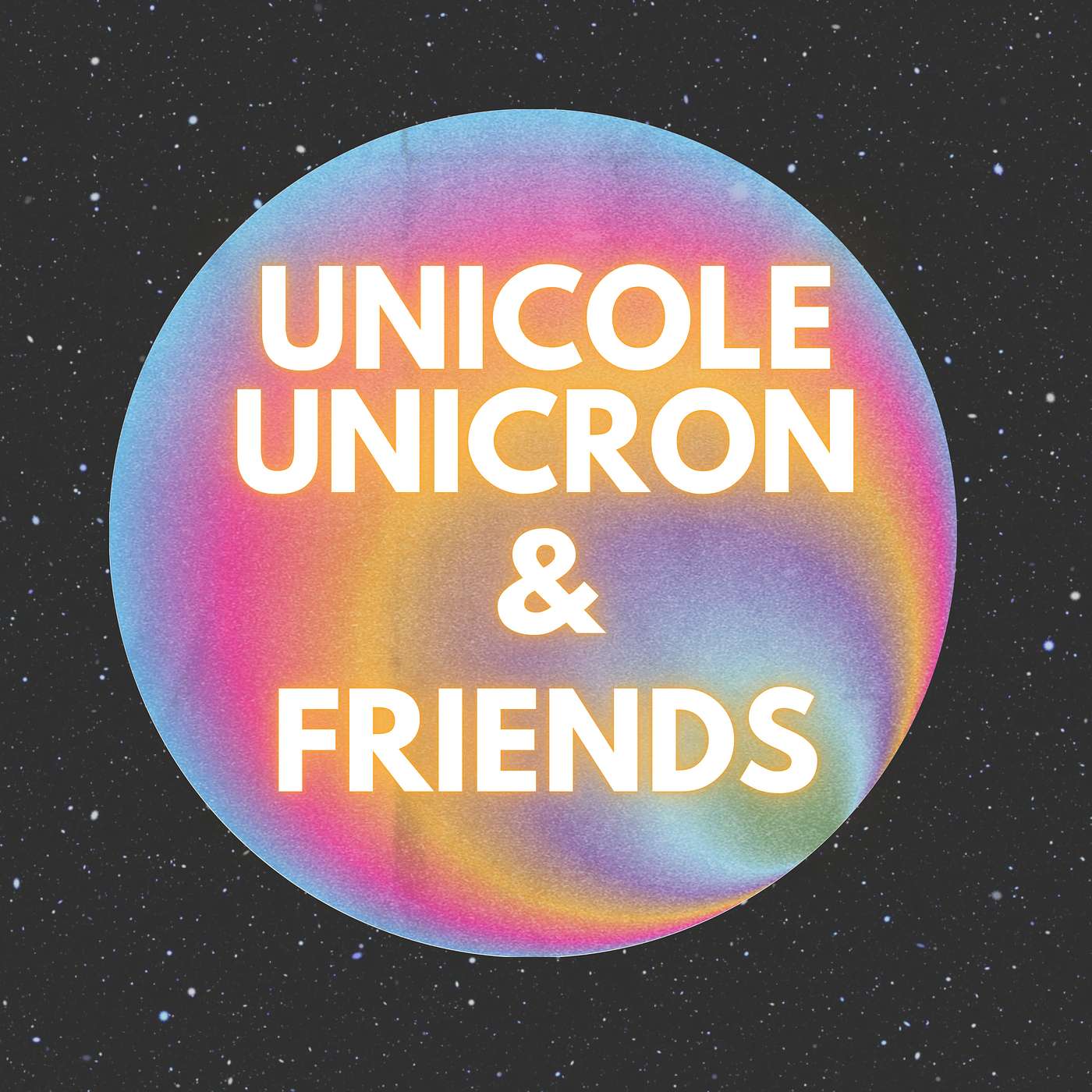 Unicole Unicron & Friends