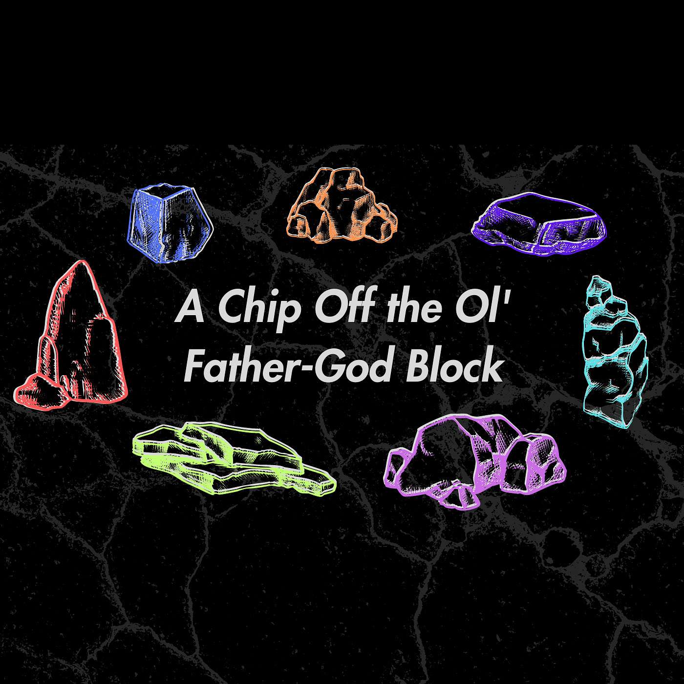 A Chip Off the Ol' Father-God Block // Pastor Dan Clites episode artwork