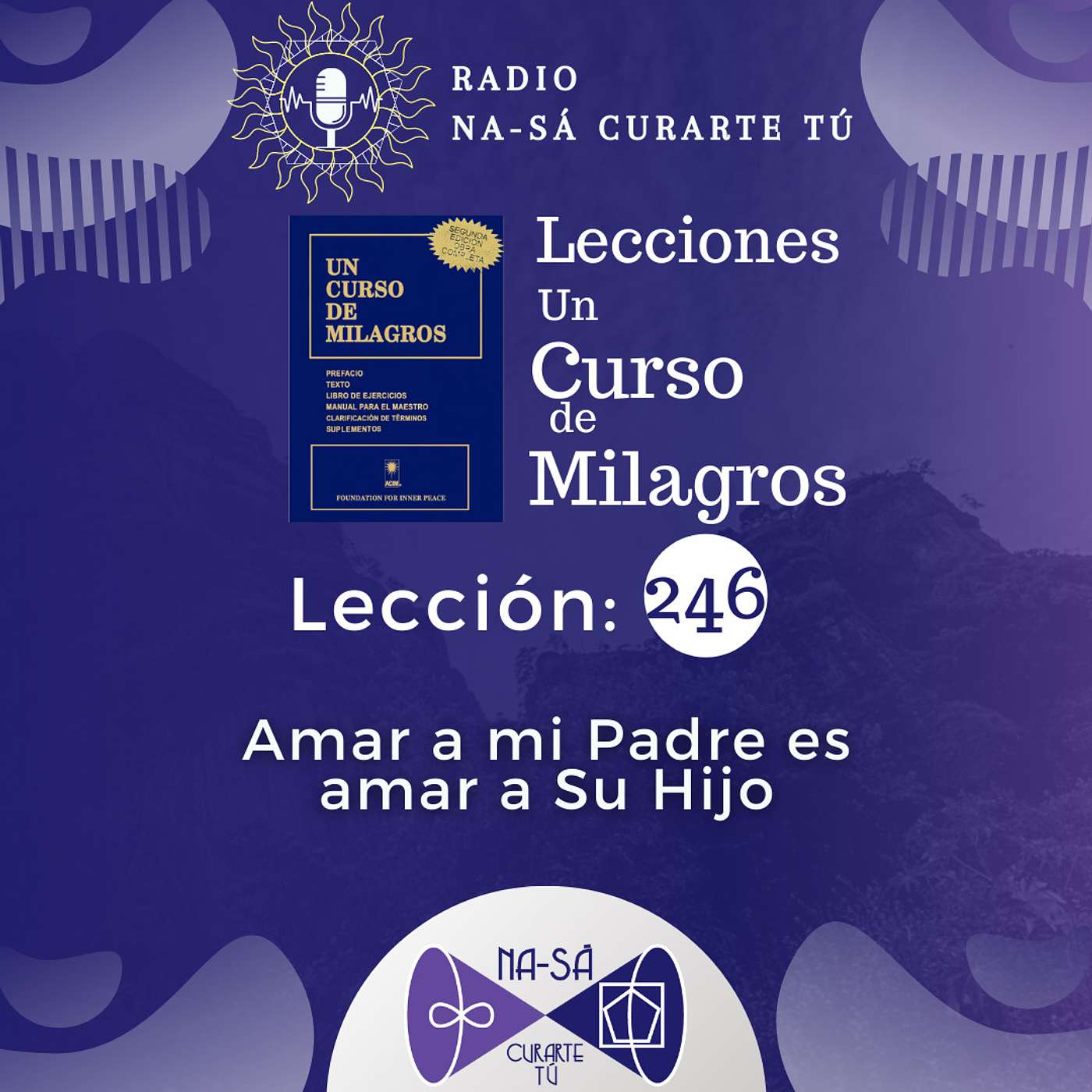 Lección 246 - UCDM - Amar a mi Padre es amar a Su Hijo episode artwork