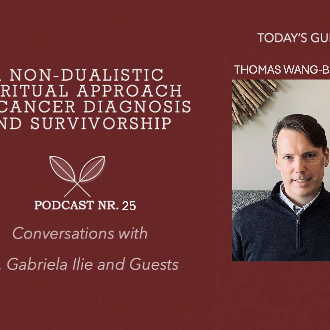 Conversations with Dr. Gabriela Ilie and Guests (Podcast 25): Today’s Guests are Thomas Bruder - Embracing Spirituality and Healing episode artwork