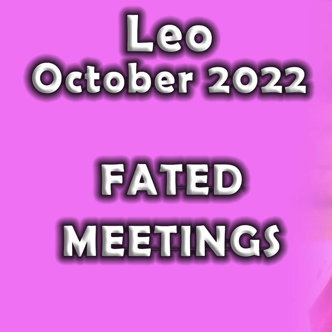 Leo October 2022 FATED MEETINGS (Astrology Horoscope)