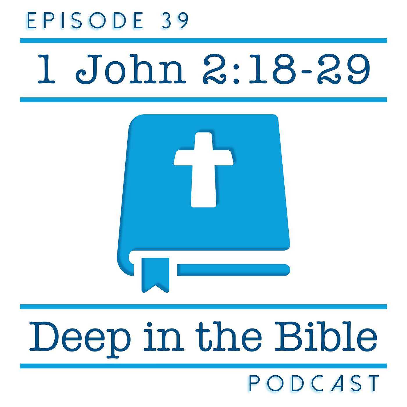 We Know (1 John) - Lesson 9: Antichrists (Last Hour?) | 1 John 2:18-29 | Deep in the Bible 39 episode artwork