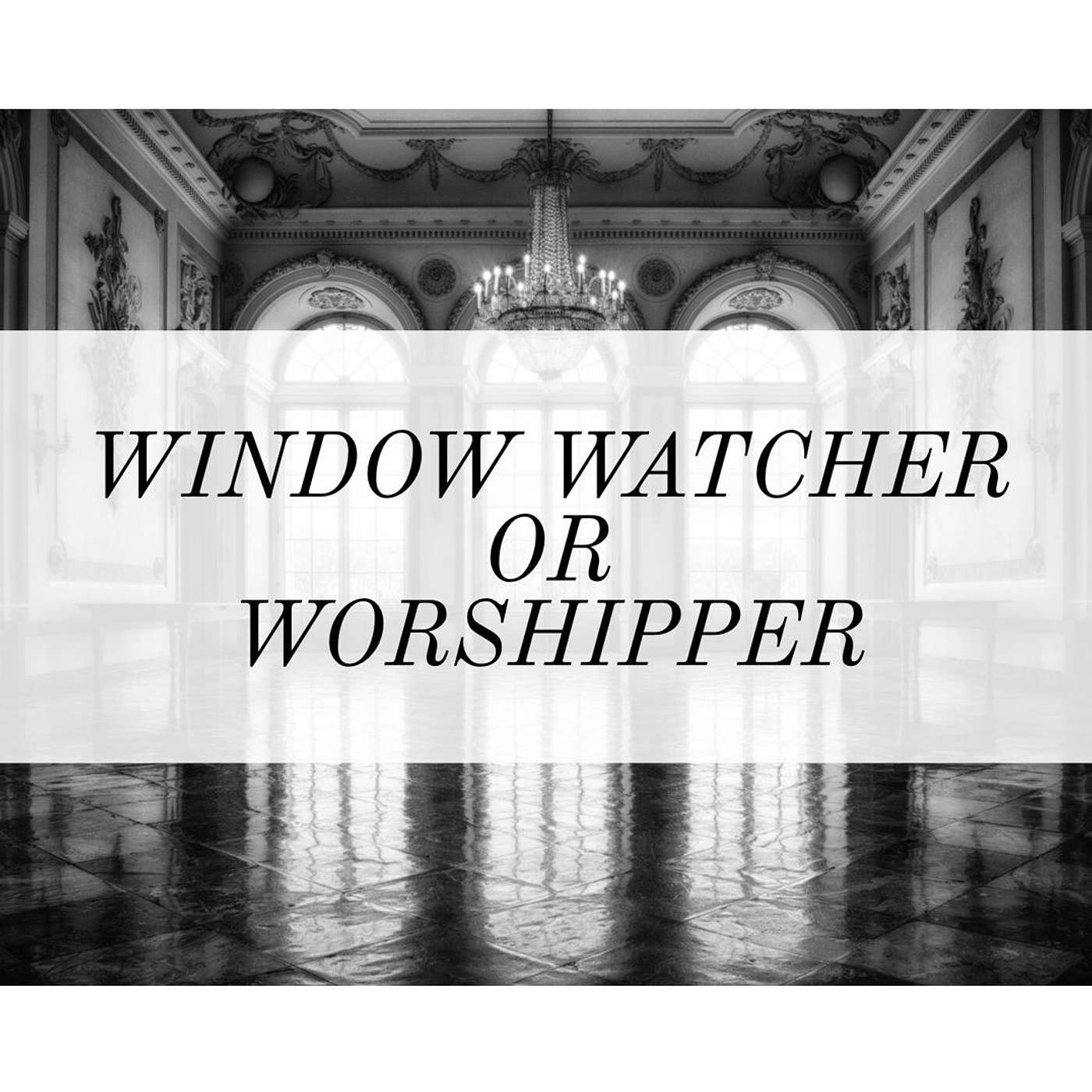 Are You A Window Watcher Or Worshipper - Benito Fresquez