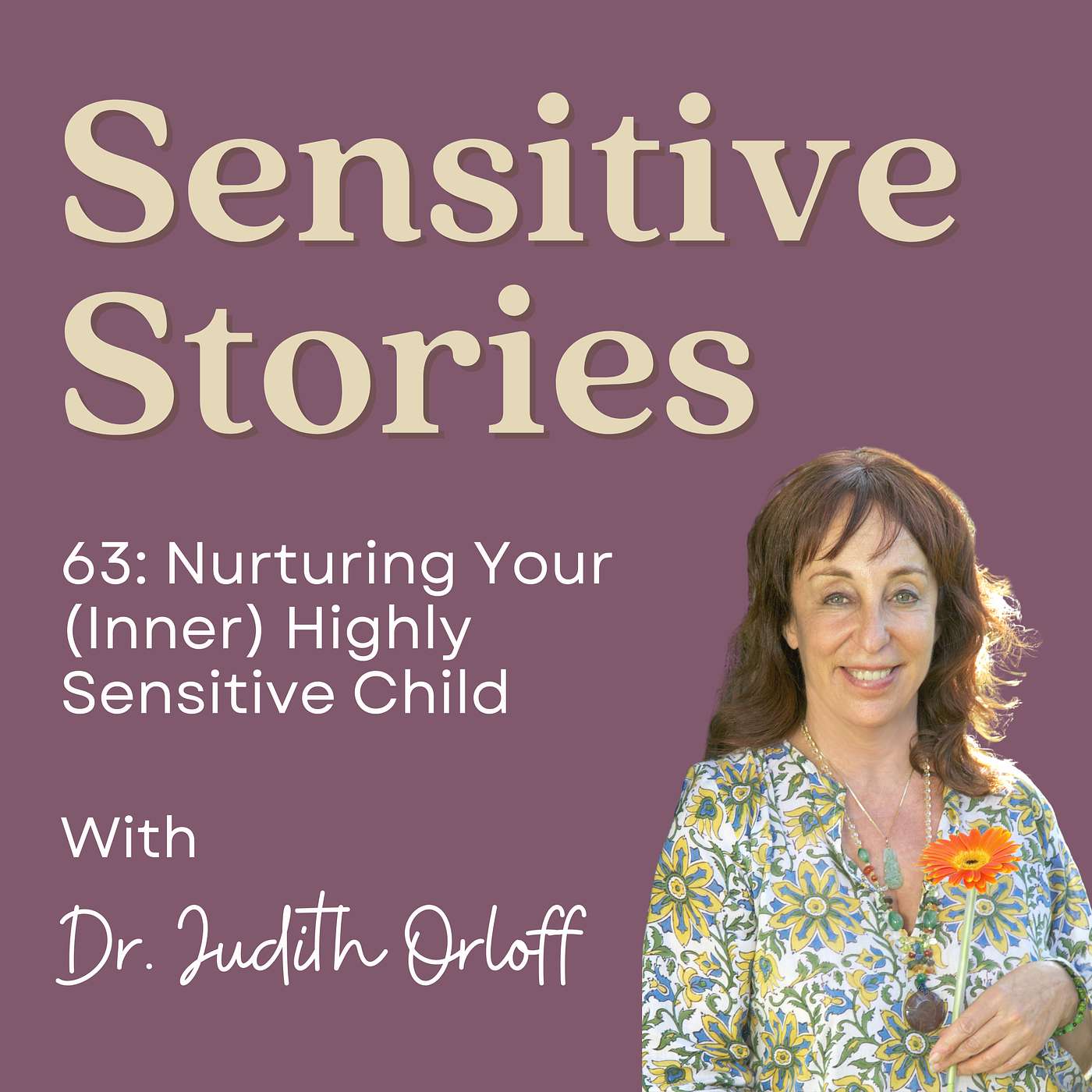 63: Nurturing Your (Inner) Highly Sensitive Child