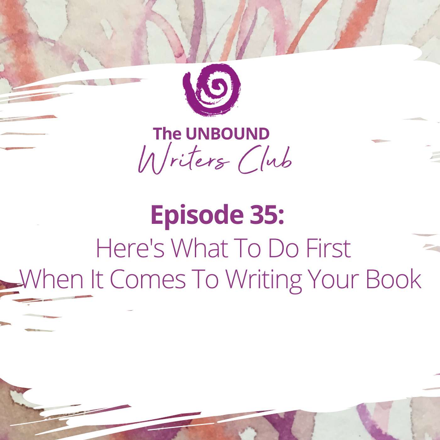 Episode 35: What to do first when it comes to writing your book episode artwork