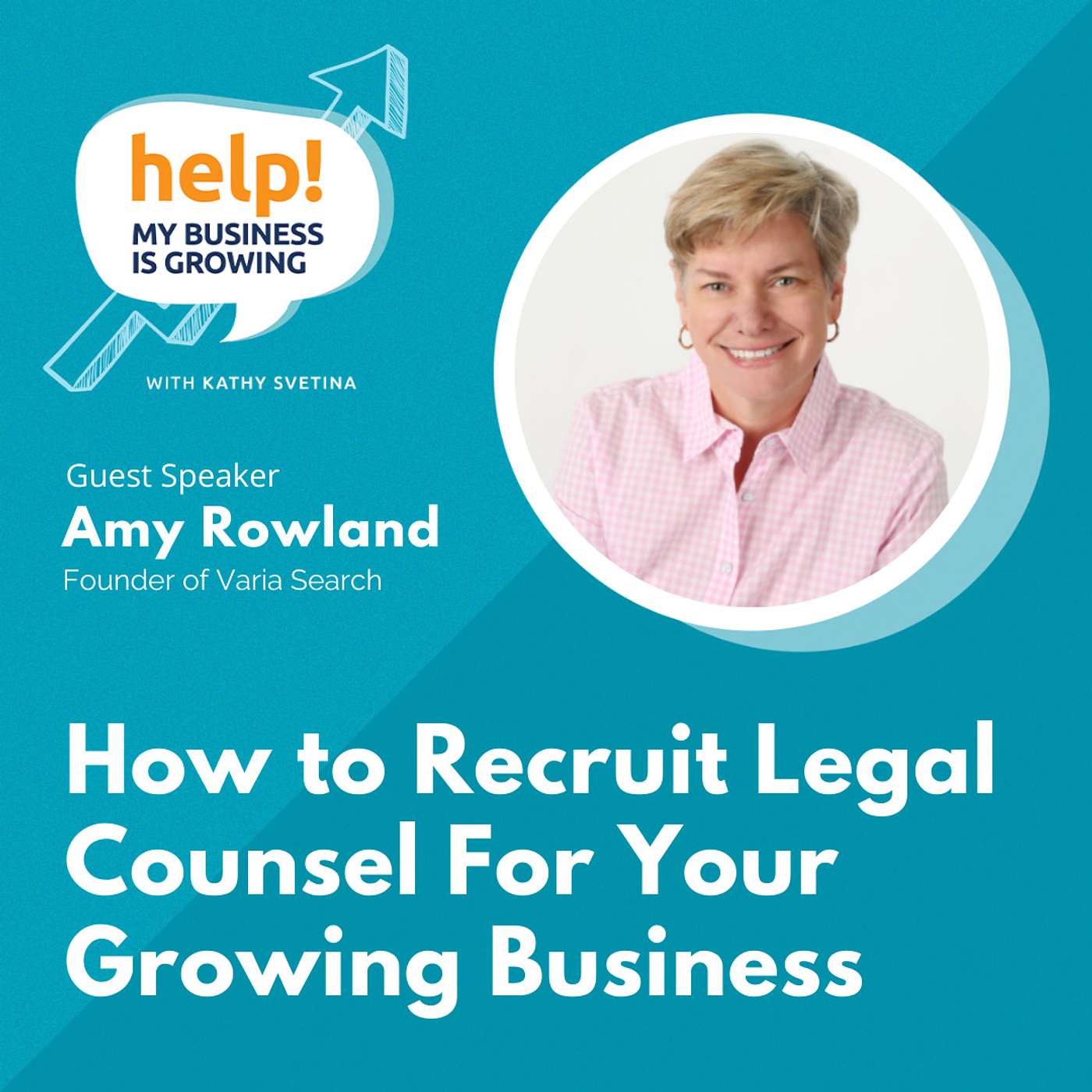 How to recruit legal counsel for your growing business, with Amy Rowland episode artwork