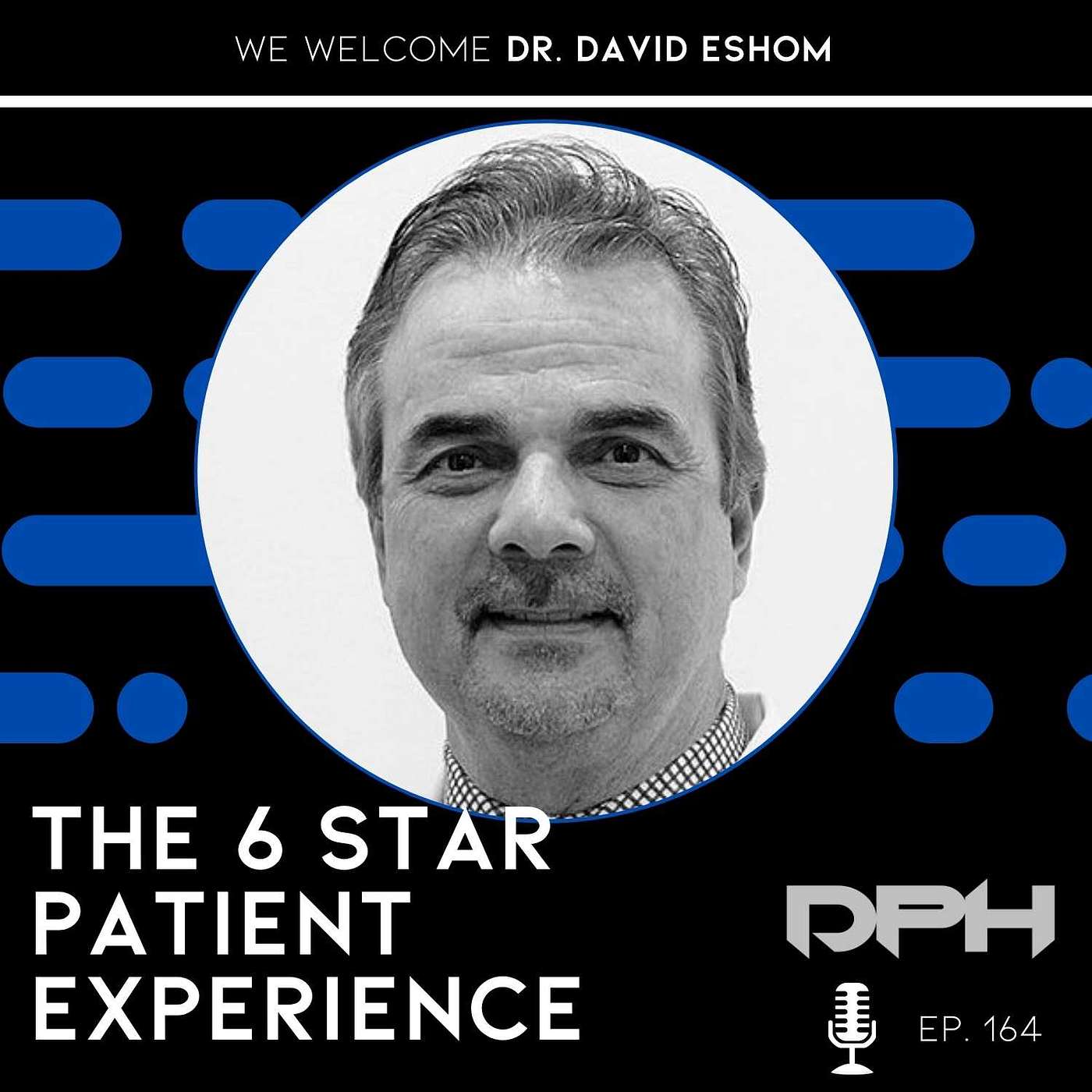 The SIX STAR Patient Experience with David Eshom