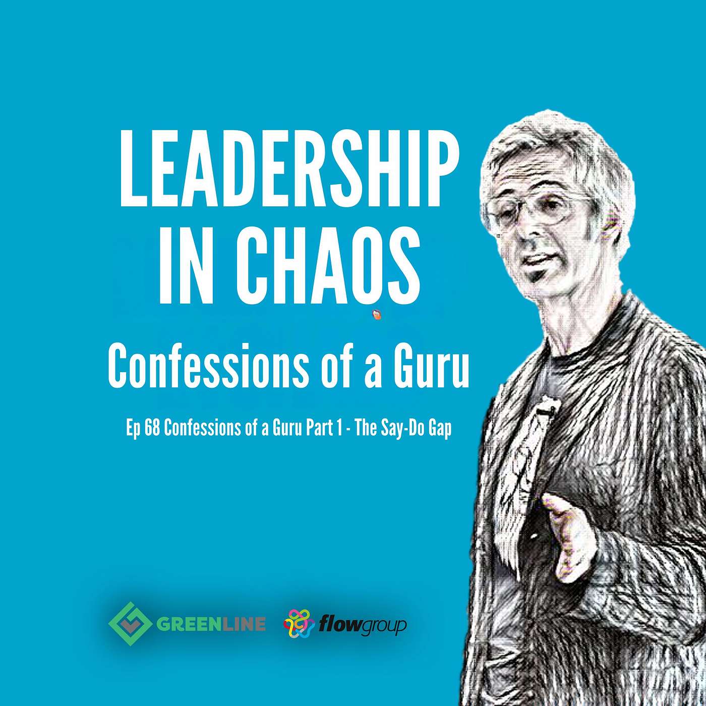 Ep 68: Confessions of a Guru - Part 1: The Say-Do Gap