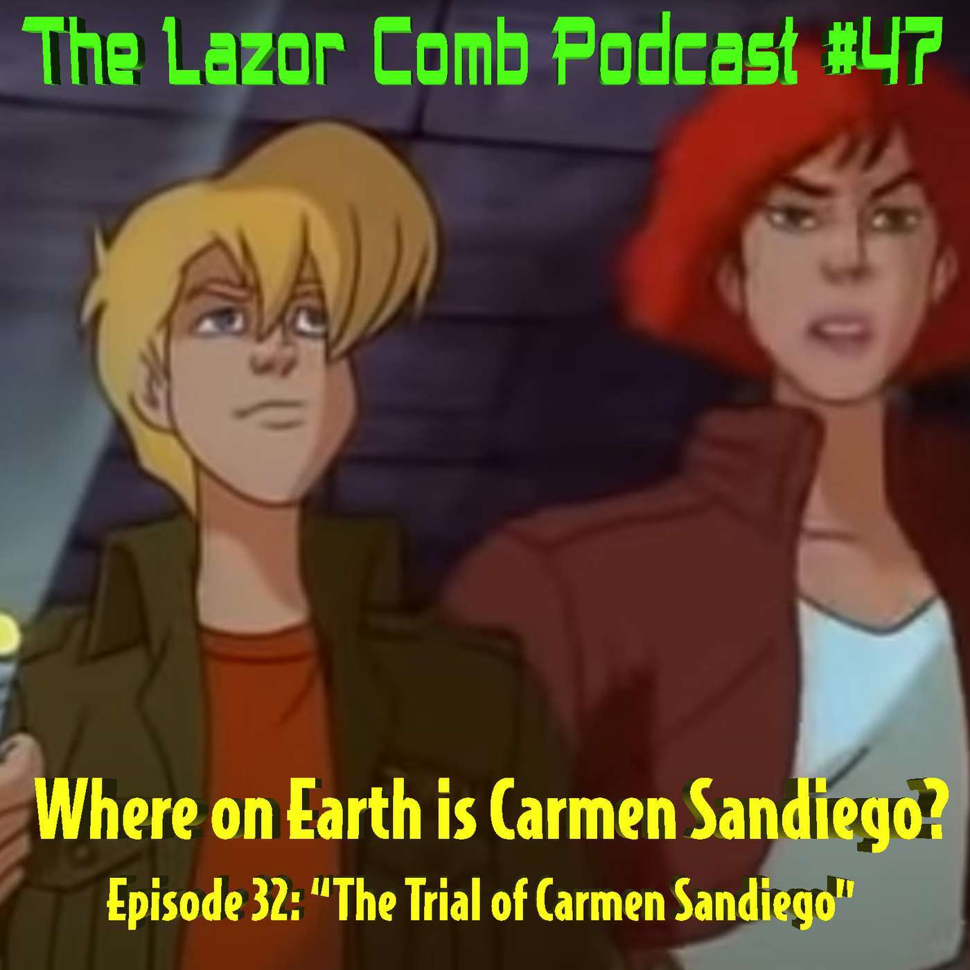 LCP #47: Where on Earth is Carmen Sandiego? Episode 32 - "The Trial of Carmen Sandiego" episode artwork