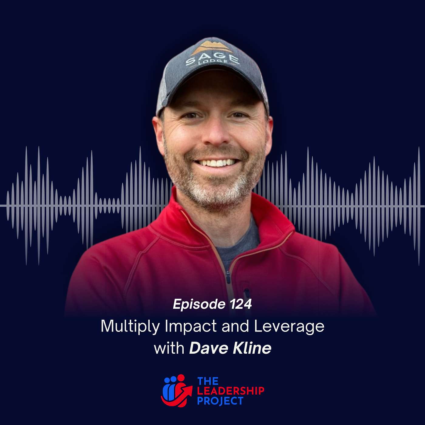 124. Multiply Impact and Leverage with Dave Kline