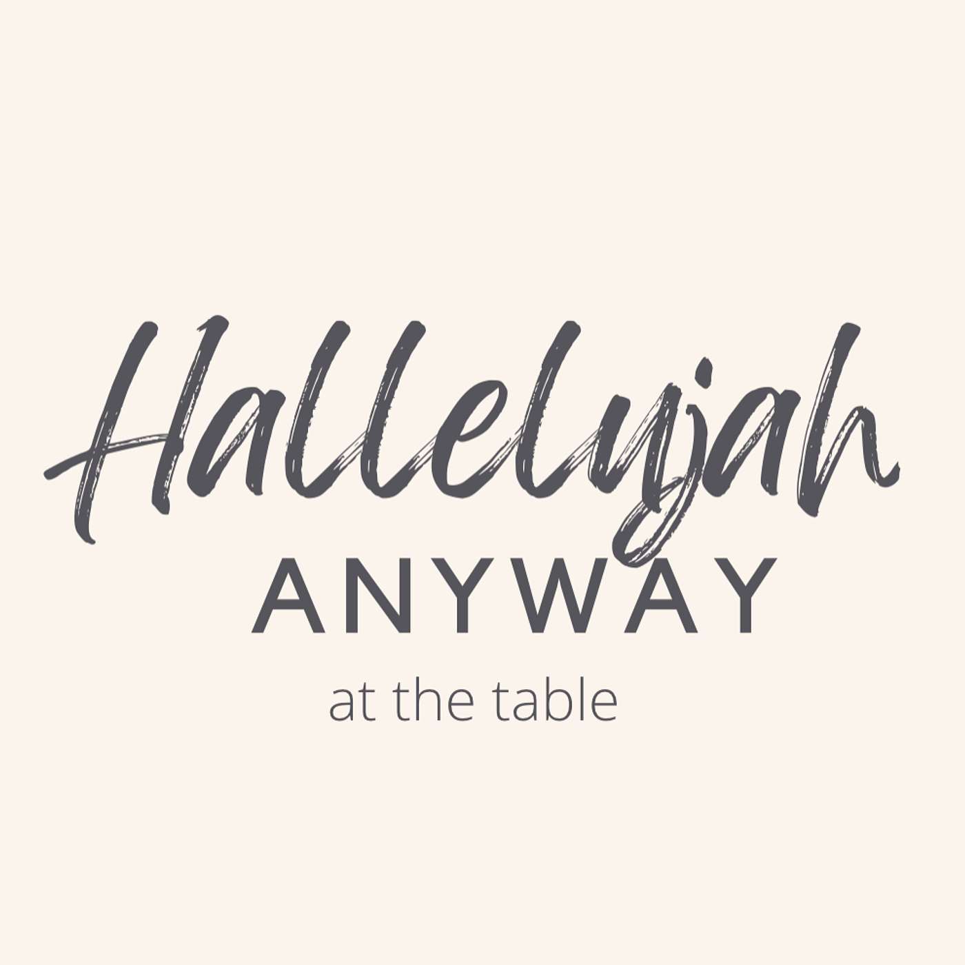 Hallelujah Anyway - At the Table
