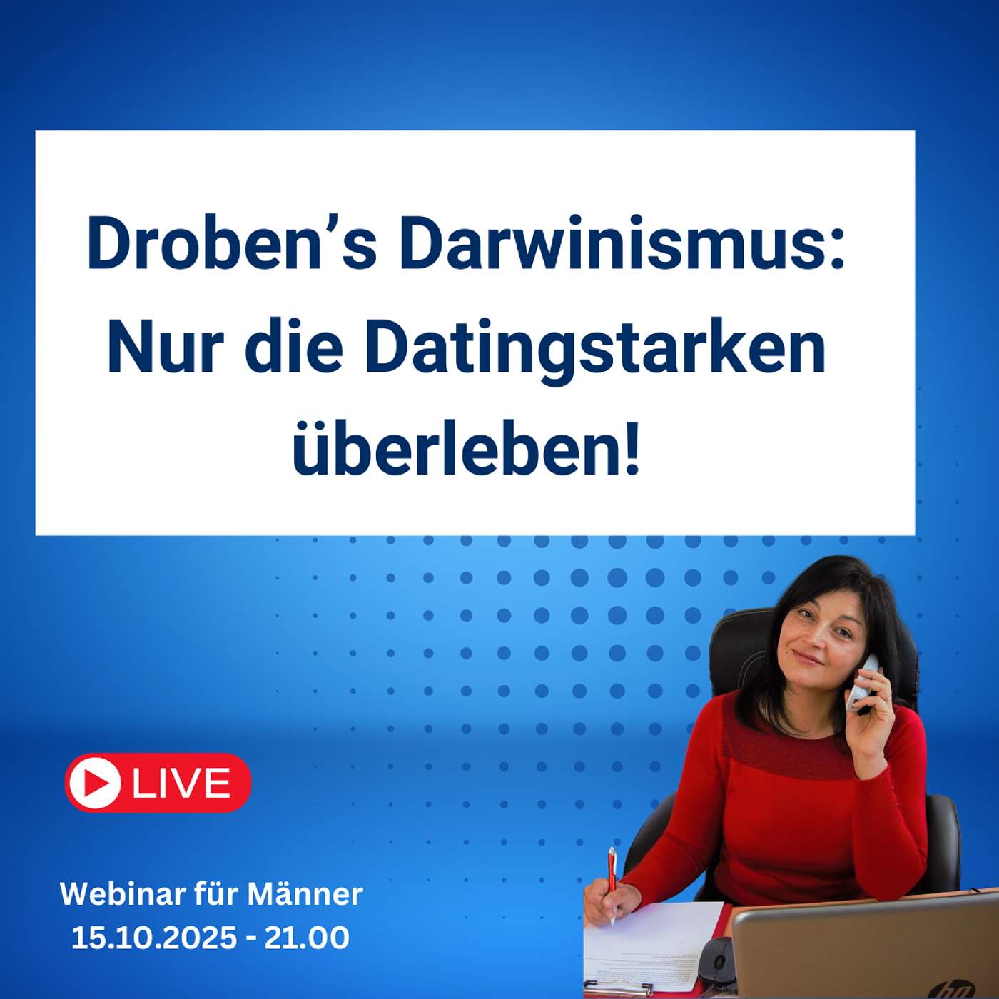 Droben’s Darwinismus – Nur die Datingstarken überleben!