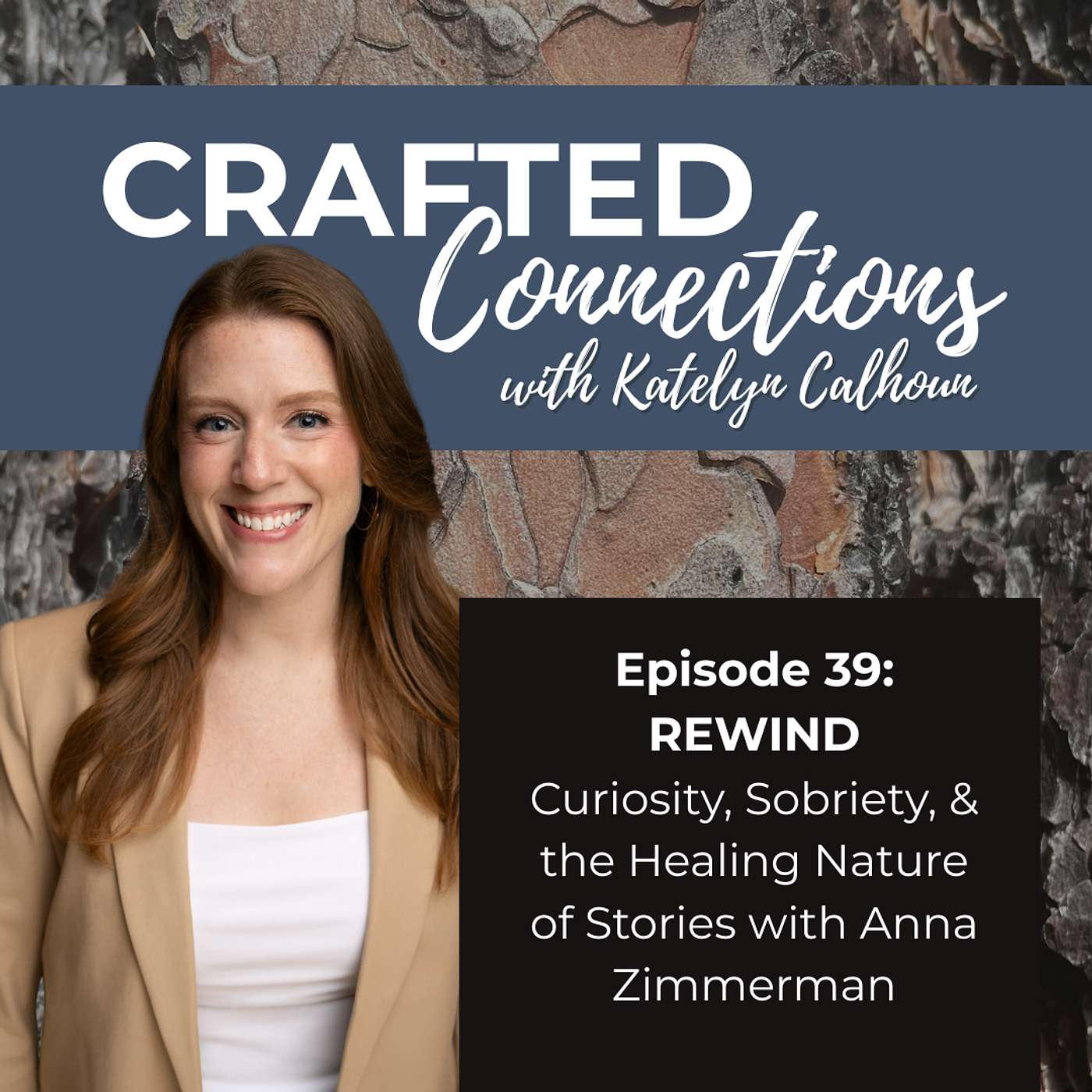 EP 39: REWIND – Curiosity, Sobriety, & the Healing Nature of Stories with Anna Zimmerman