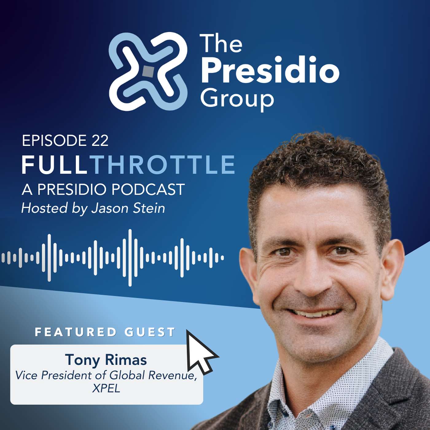 Episode 22: Tony Rimas, Vice President of Global Revenue at XPEL Episode 22: Tony Rimas, Vice President of Global Revenue at XPEL