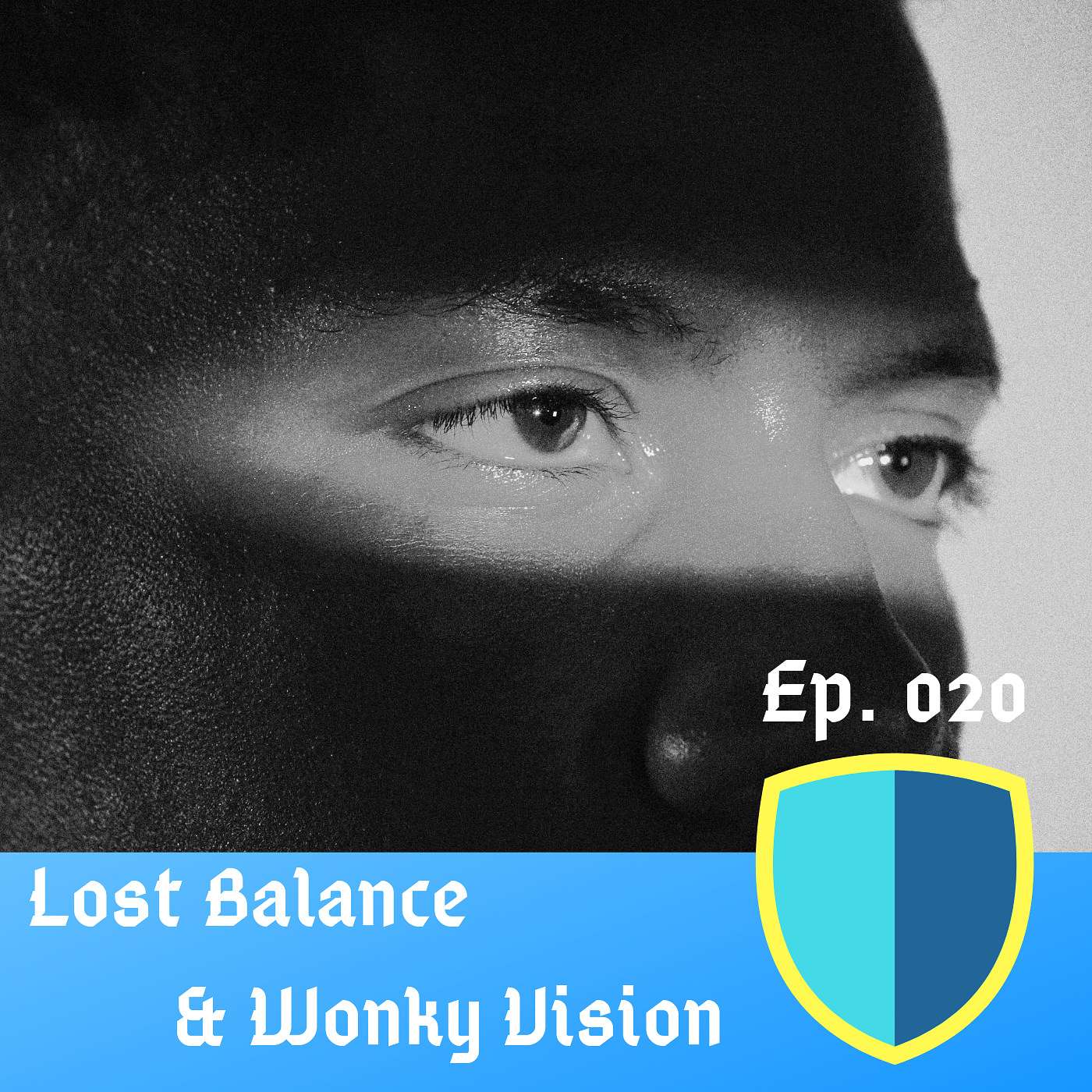 020: Lost Balance and Wonky Vision