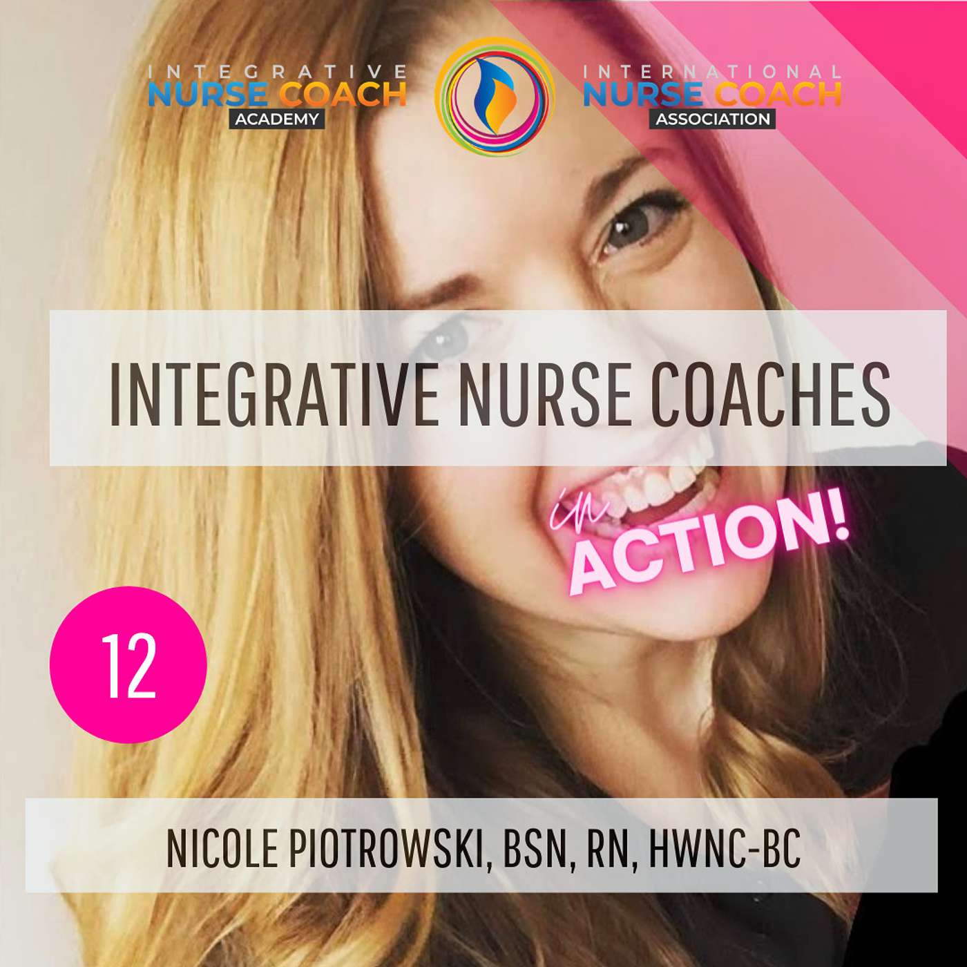Ep12: Nurse Coaches, Innovative Healthcare Leaders- Nicole Piotrowski BSN, RN, HWNC-BC episode artwork
