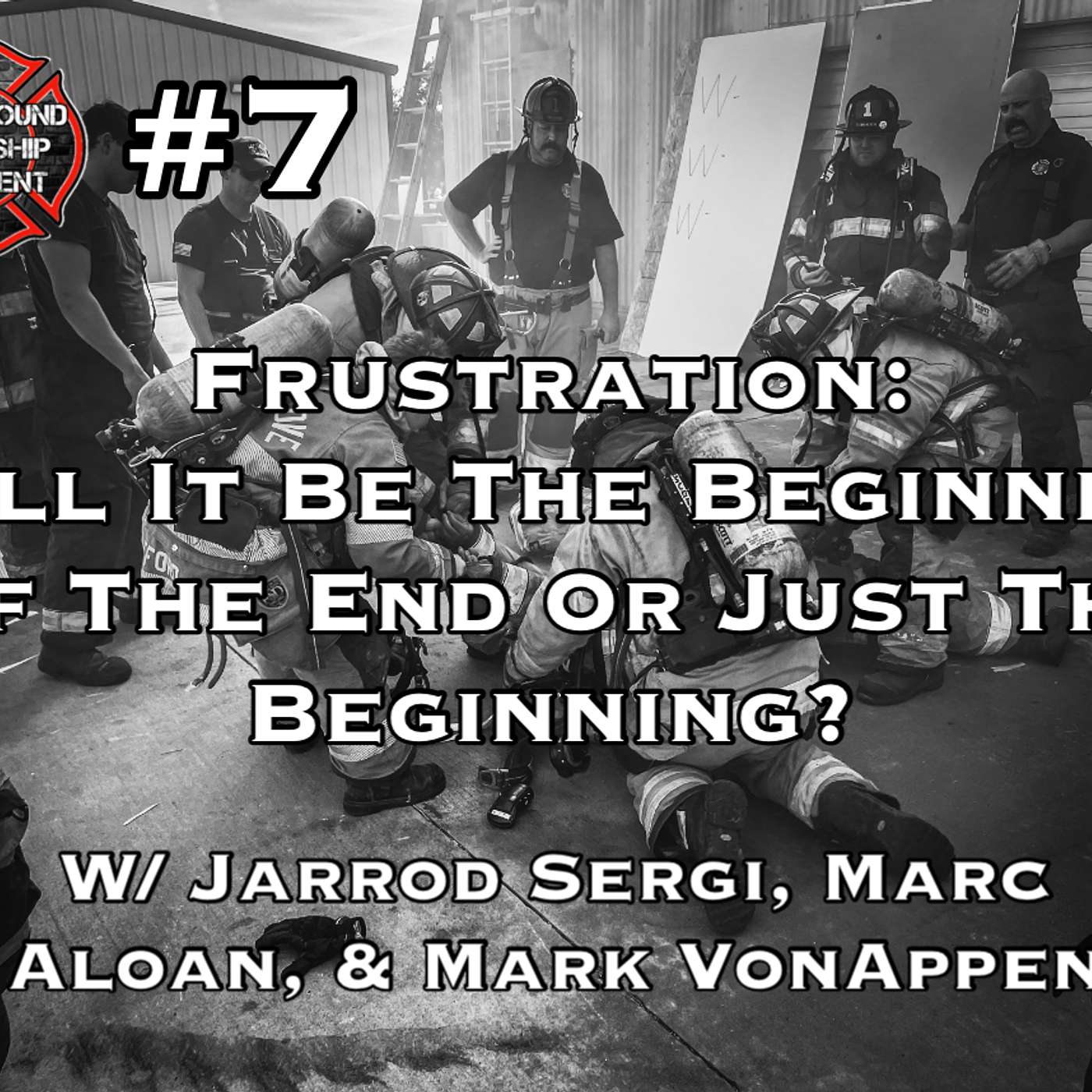 Crew 1st Culture Podcast - ULM #7: Frustration - Will It Be The Beginning Of The End Or Just The Beginning? w/ Jarrod Sergi, Marc Aloan, & Mark VonAppen