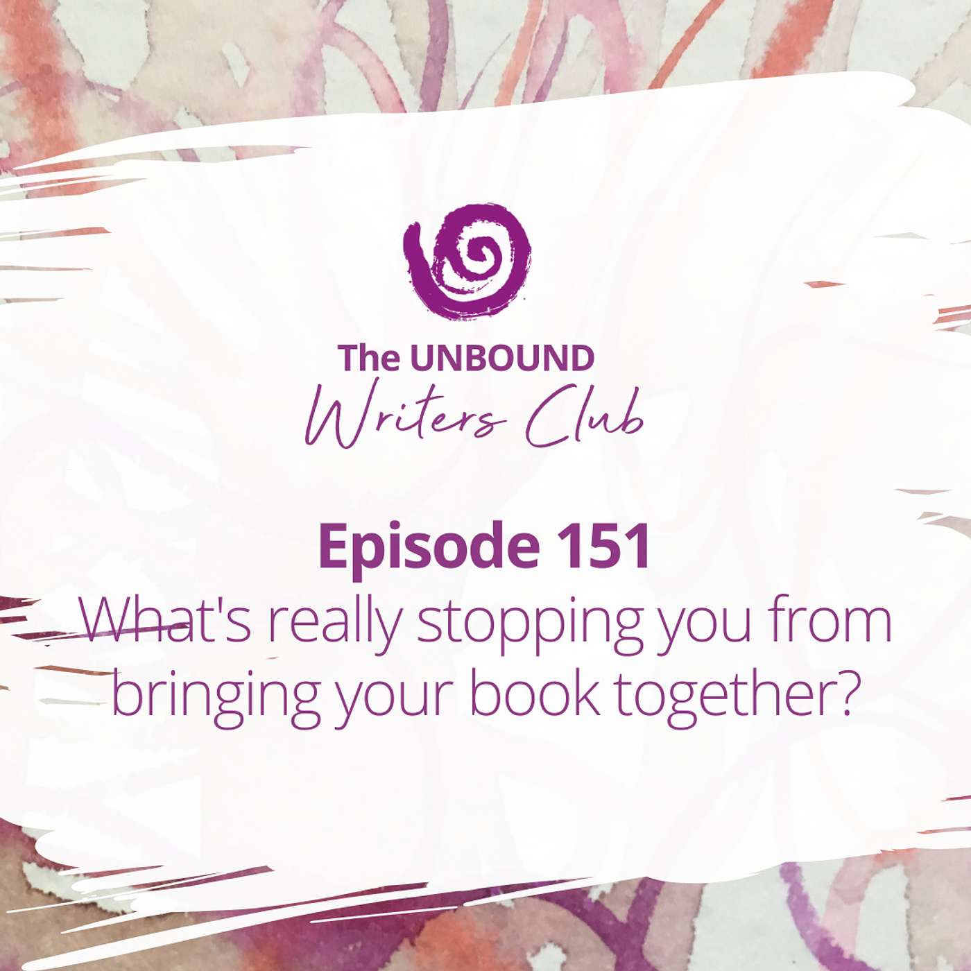 Episode 151: What's really stopping you from bringing your book together? episode artwork