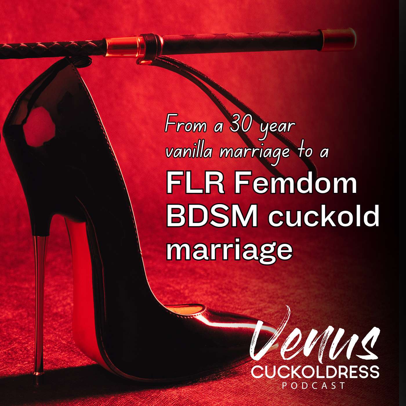 From a 30 Year Vanilla Marriage to a FLR Femdom BDSM Cuckold Marriage