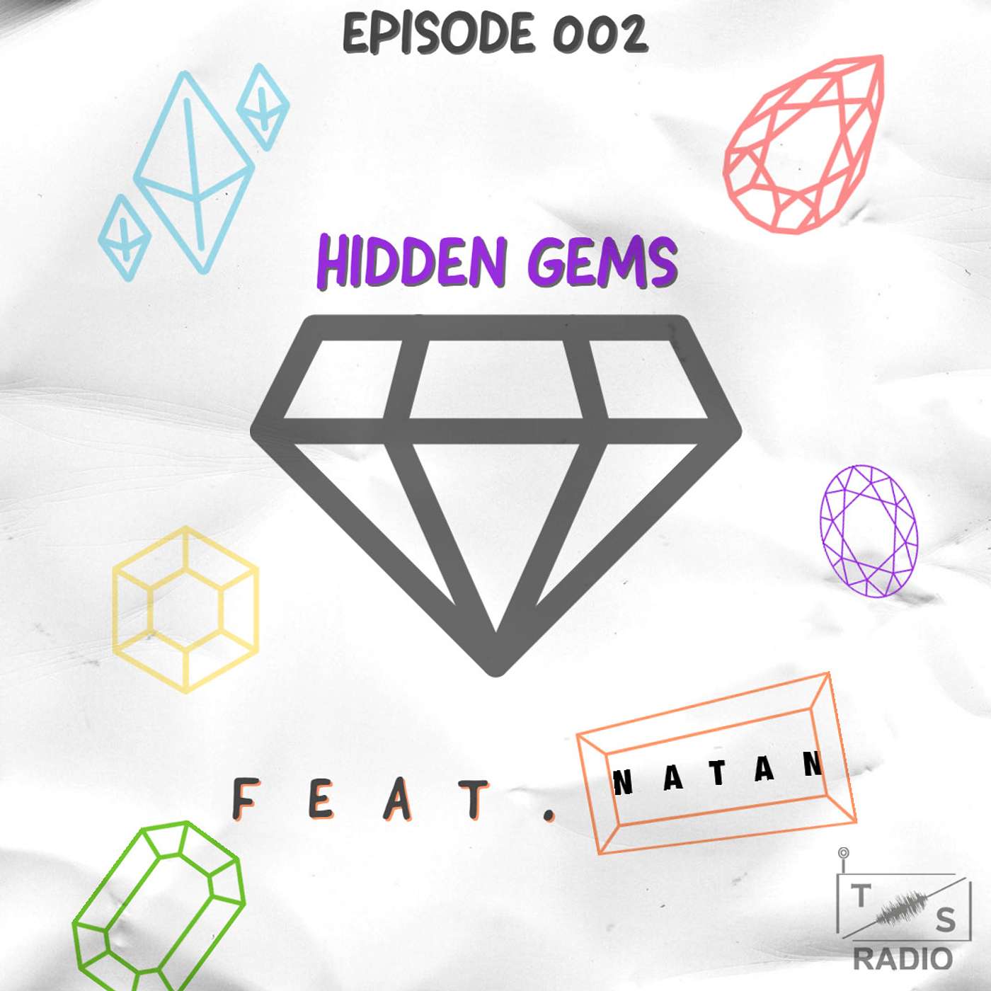 Hidden Gems Episode 002 Feat. Natan Hidden Gems Episode 002 Feat. Natan
