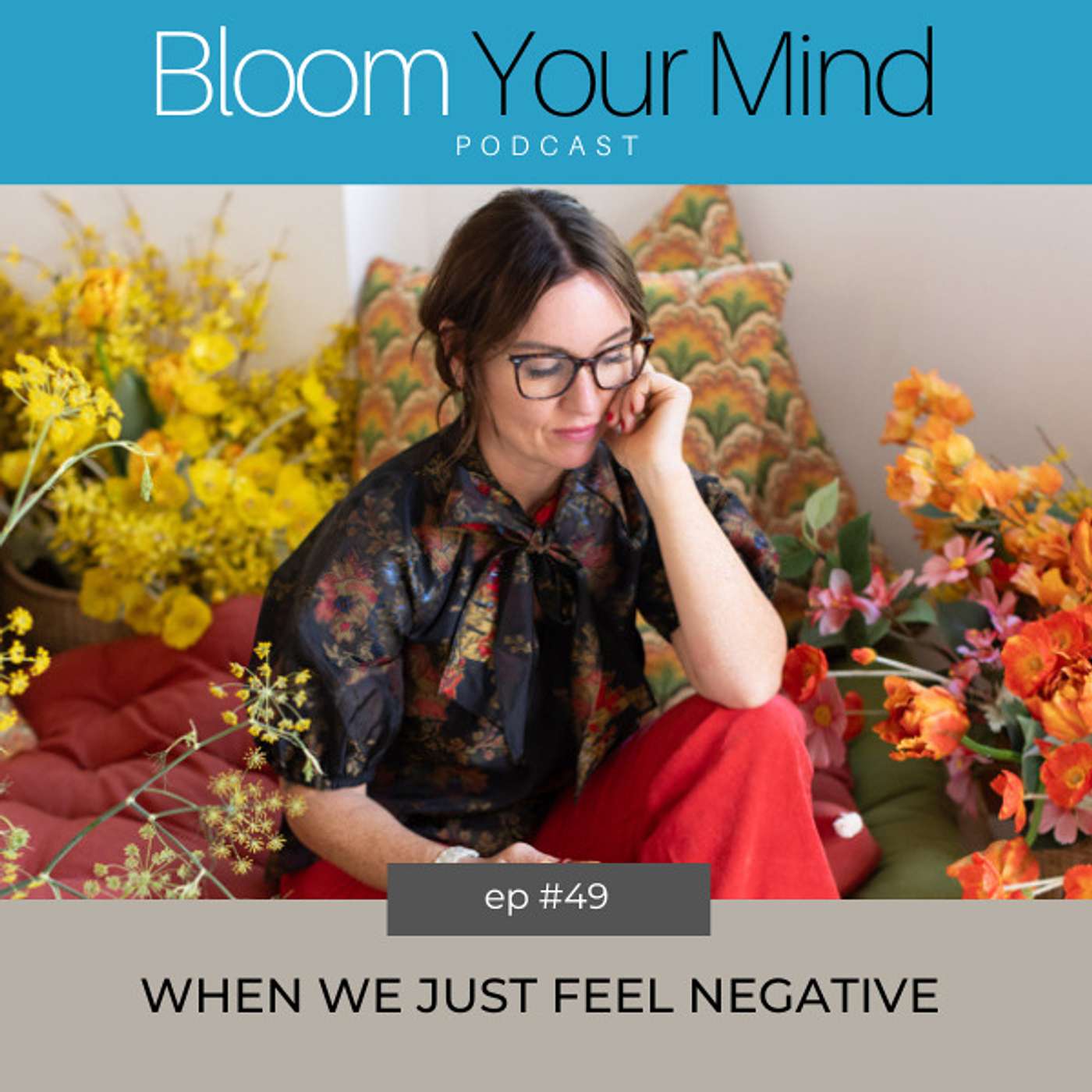 Ep 49: When We Just Feel Negative
