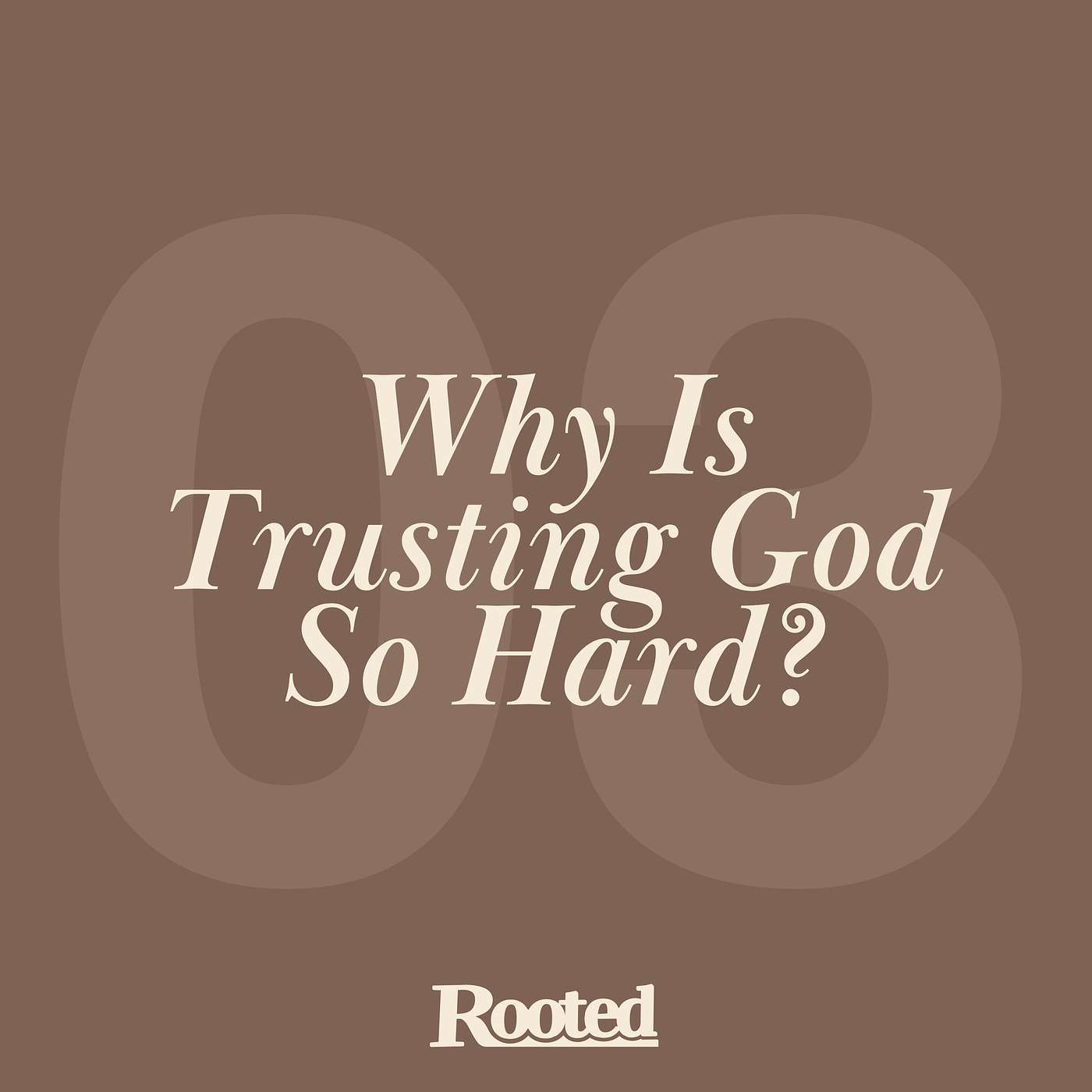 Episode 3: Why Is Trusting God So Hard? episode artwork