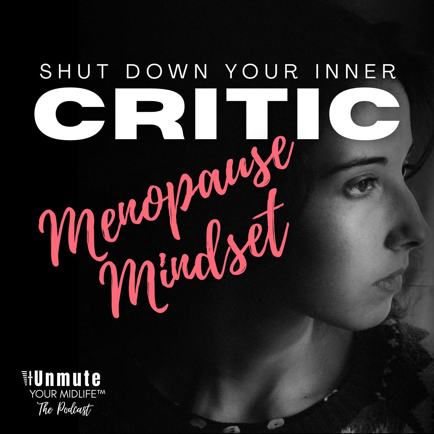 E6: A Menopause Mindset That Supports You (How to Shut Down Your Inner Critic For Good) episode artwork