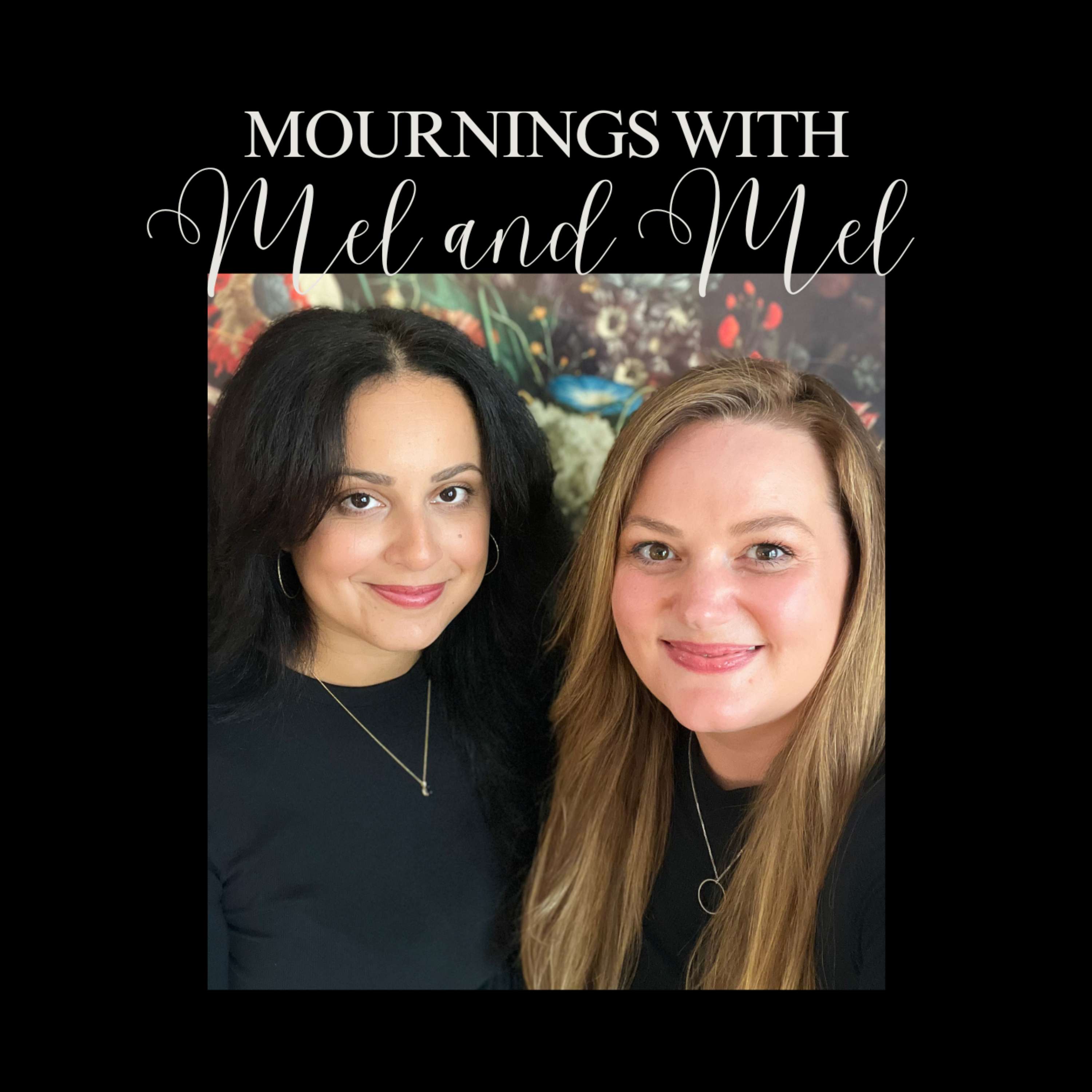 Mournings with Mel and Mel