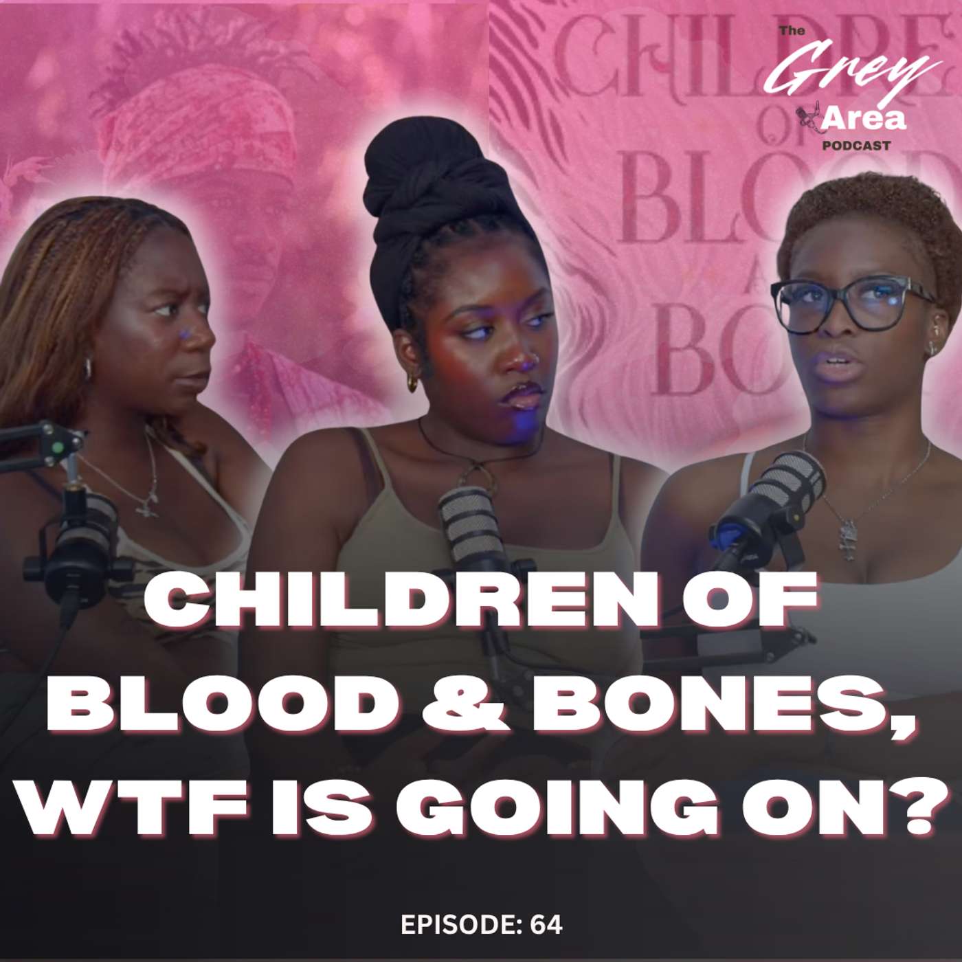 Children of Blood and Bone IS A MESS!!! - Ep 64 | The Grey Area episode artwork