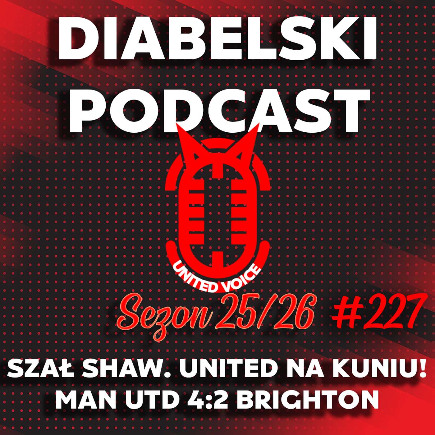 Diabelski Podcast #227 - Szał Show. United na Kuniu! Man Utd 4:2 Brighton Diabelski Podcast #227 - Szał Show. United na Kuniu! Man Utd 4:2 Brighton