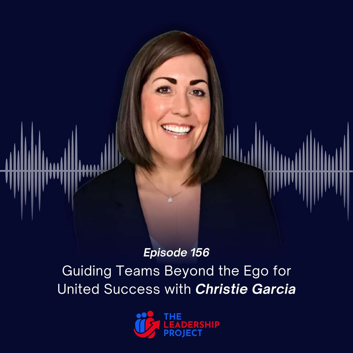 156. Guiding Teams Beyond the Ego for United Success with Christie Garcia