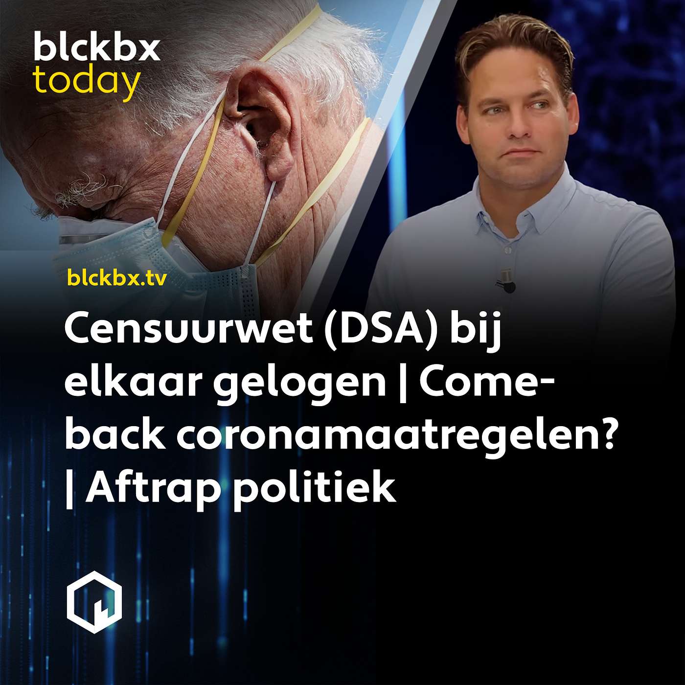 blckbx today #214: Censuurwet (DSA) bij elkaar gelogen | Comeback coronamaatregelen? | Aftrap politiek