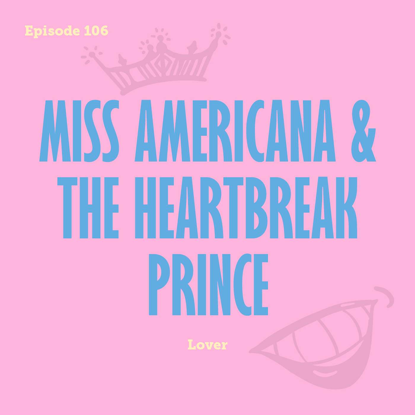 Tay to Z Episode 106: Miss Americana and the Heartbreak Prince