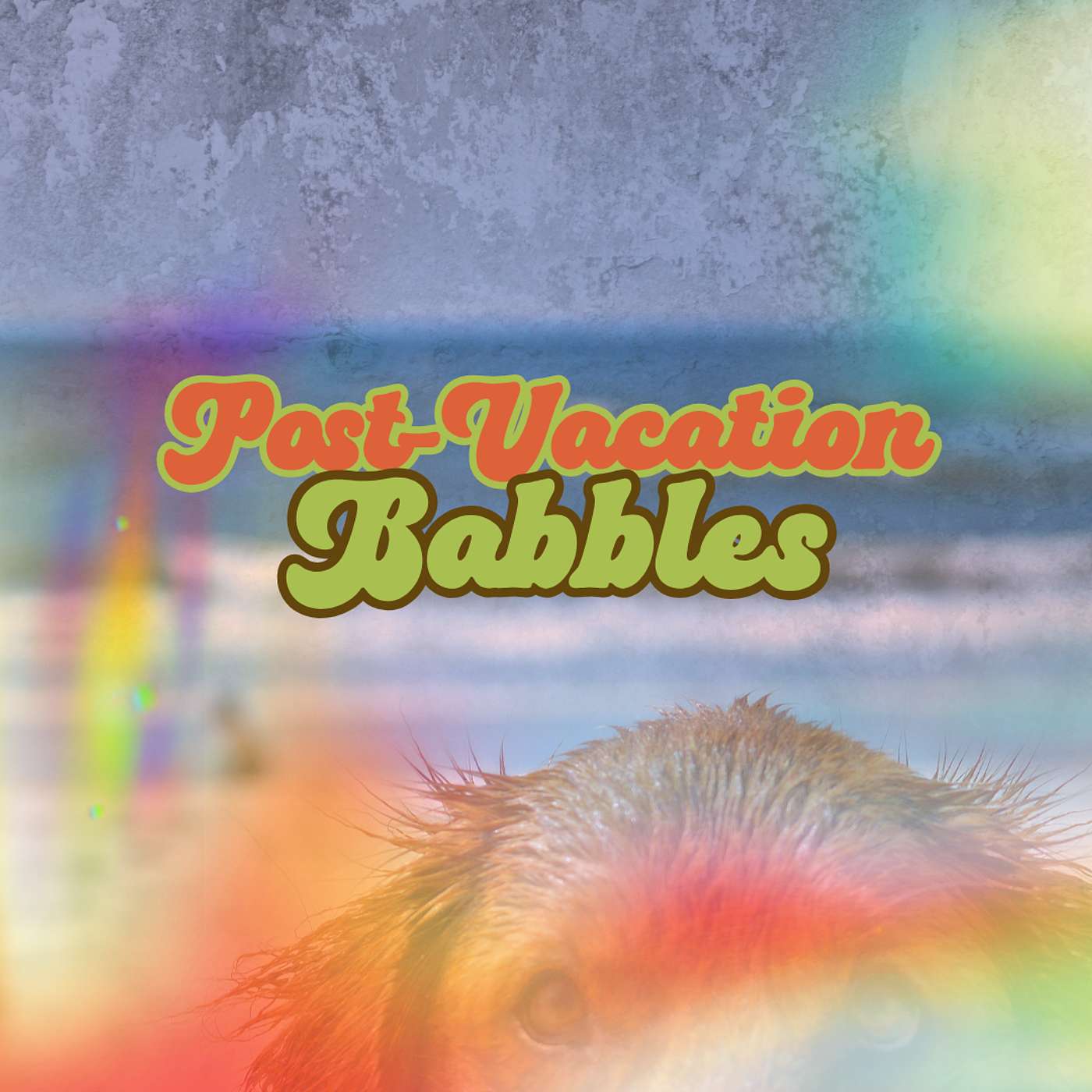 Post-Vacation Babbles