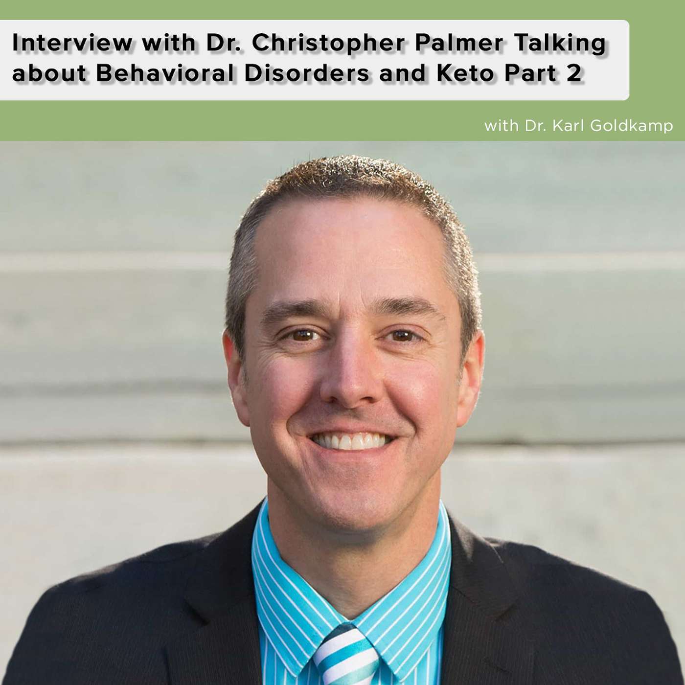 Interview with Dr. Christopher Palmer Talking about Behavioral Disorders and Keto part II episode artwork