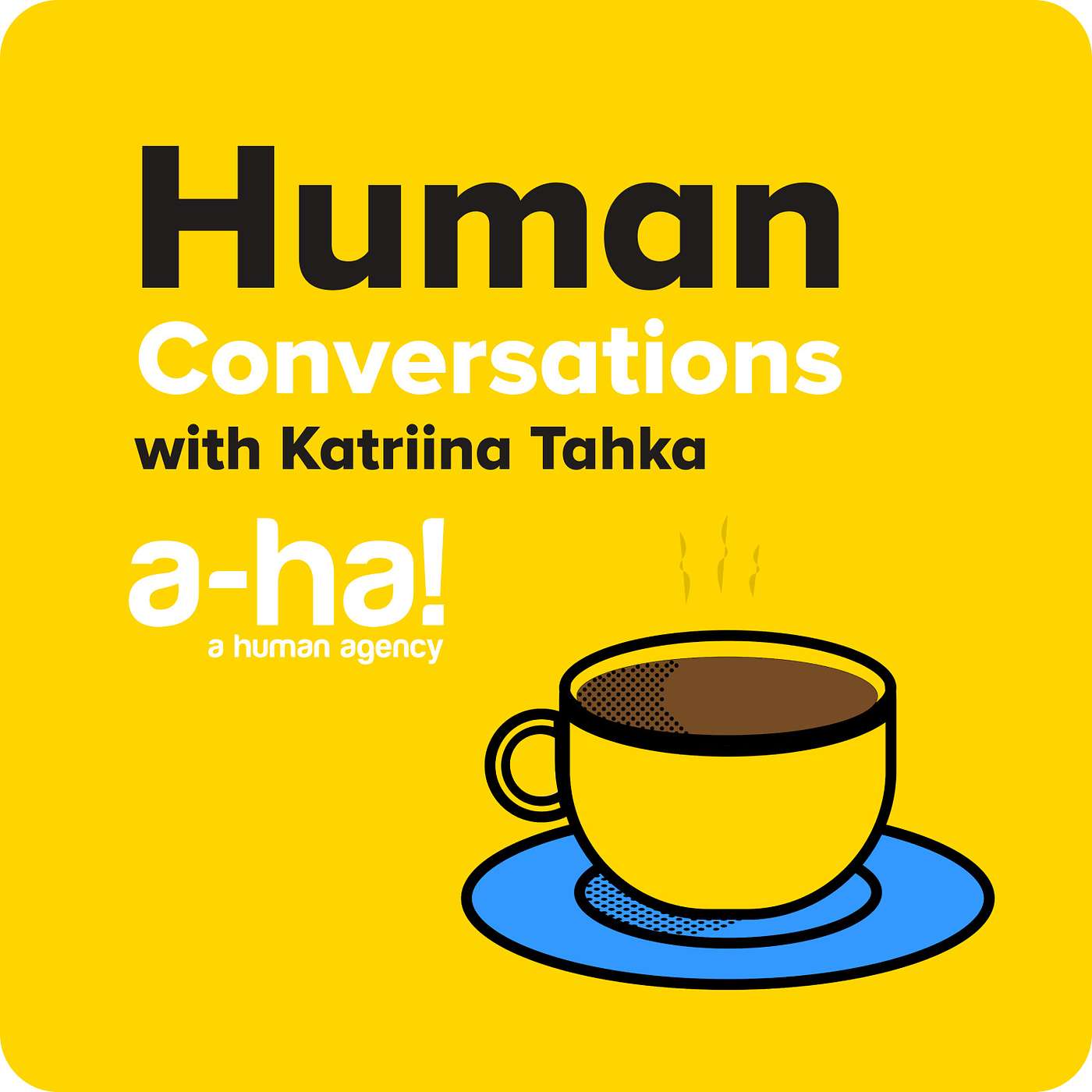 Human Conversations with Katriina Tahka