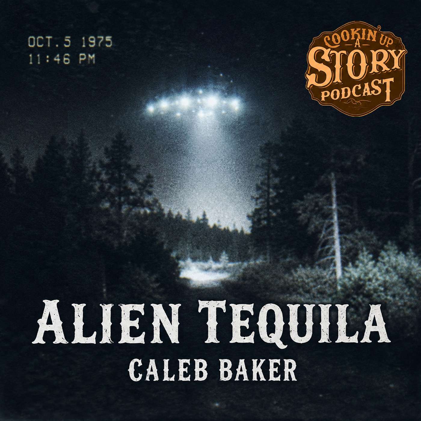 COOKIN' UP A STORY: Alien Tequila - Caleb Baker episode artwork