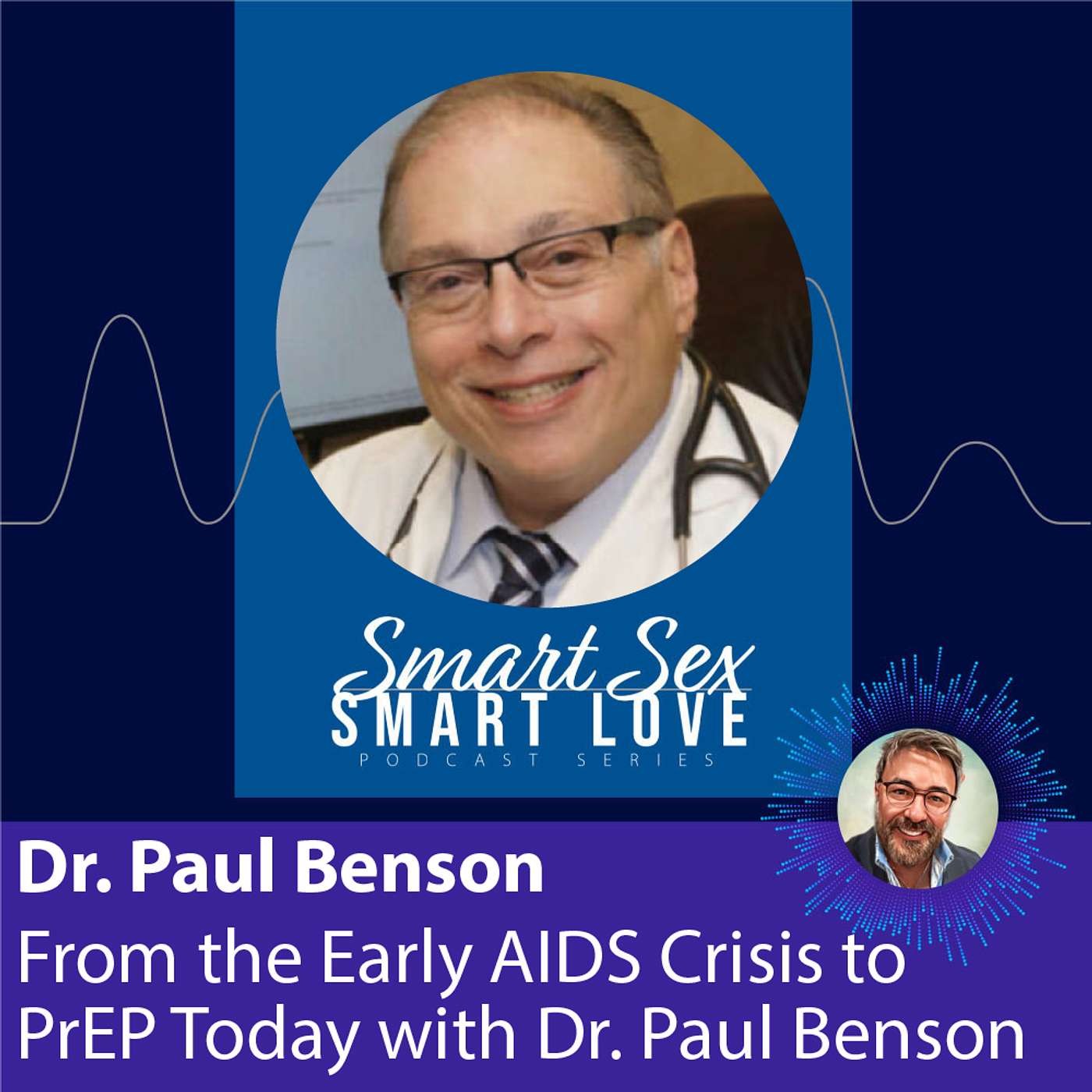 From the Early AIDS Crisis to PrEP Today with Dr. Paul Benson From the Early AIDS Crisis to PrEP Today with Dr. Paul Benson