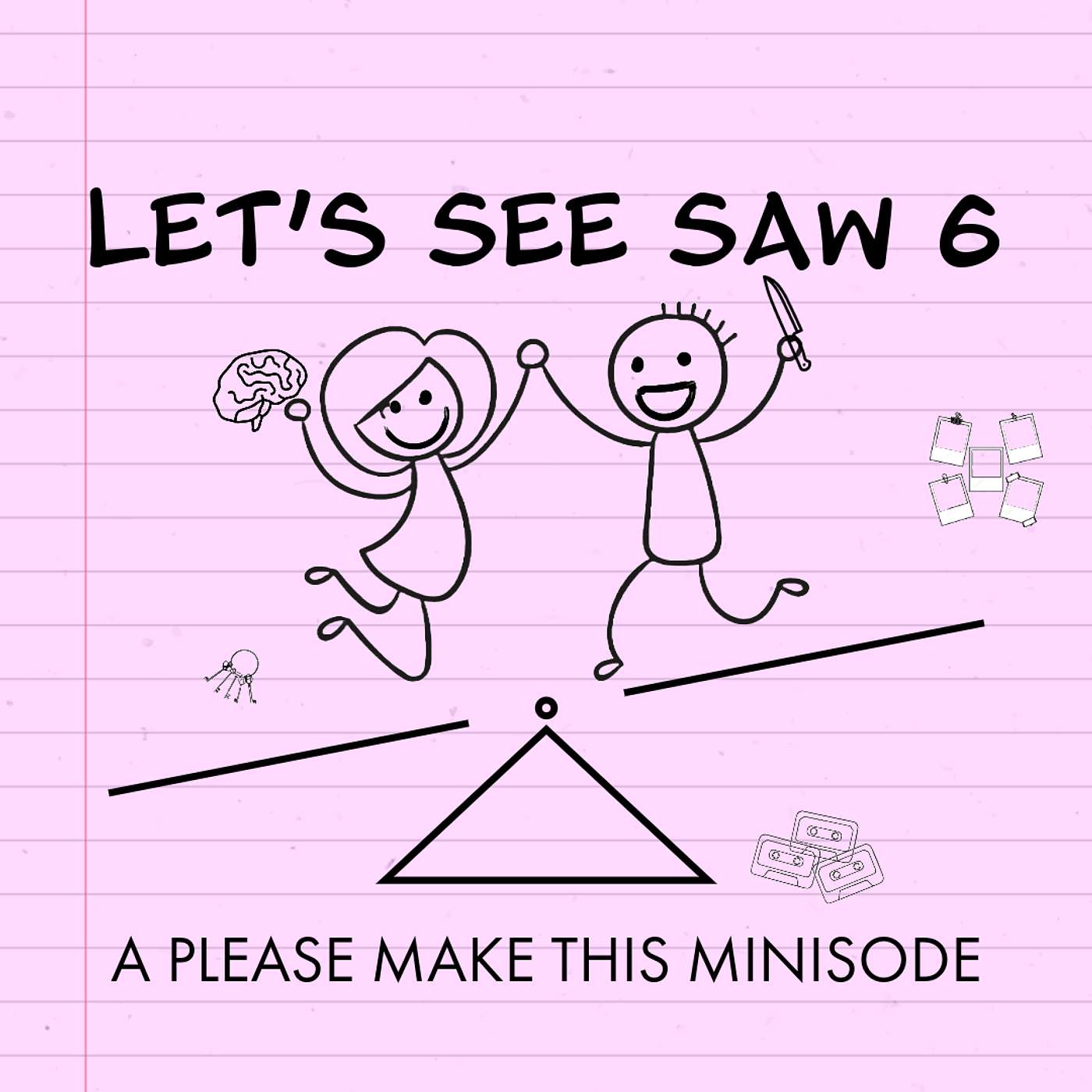 Minisode 123: Let's See Saw 6