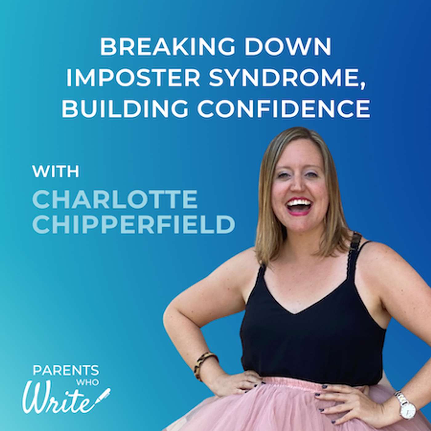 69. Breaking down imposter syndrome, building confidence w/ Charlotte Chipperfield