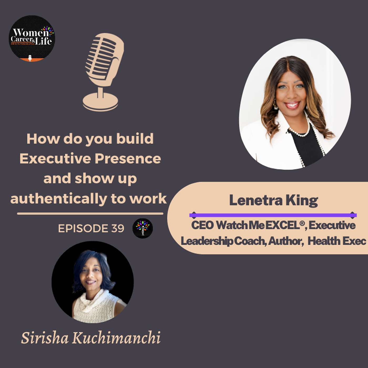 Building Executive Presence and Authenticity for Women of Color in the Workplace: Tips and Strategies - Lenetra King, CEO at Watch Me EXCEL®, Executive Leadership Coach, Author, Former Health Care Exec