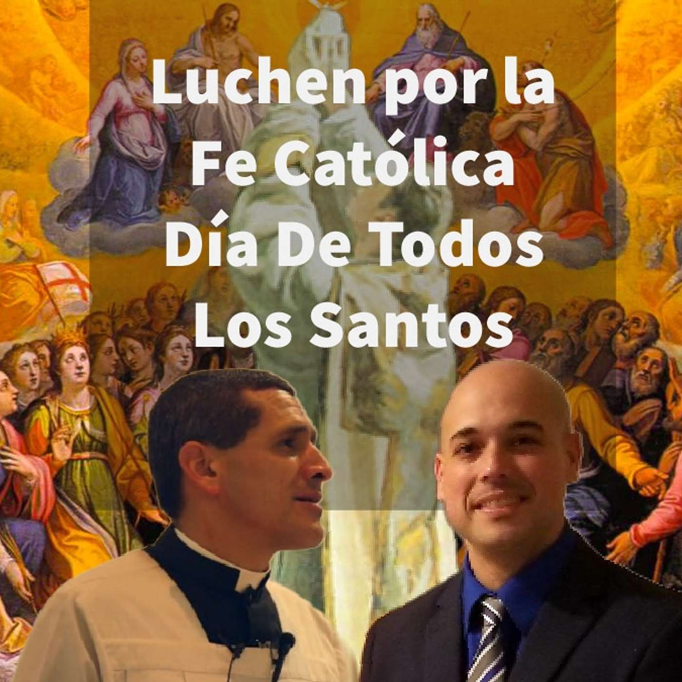 Episodio 379: ⚔ Luchen por la Fe Católica 🙏  Dia De Todos Los Santos  ✝ Padre Michael Rodriguez 🕊 episode artwork