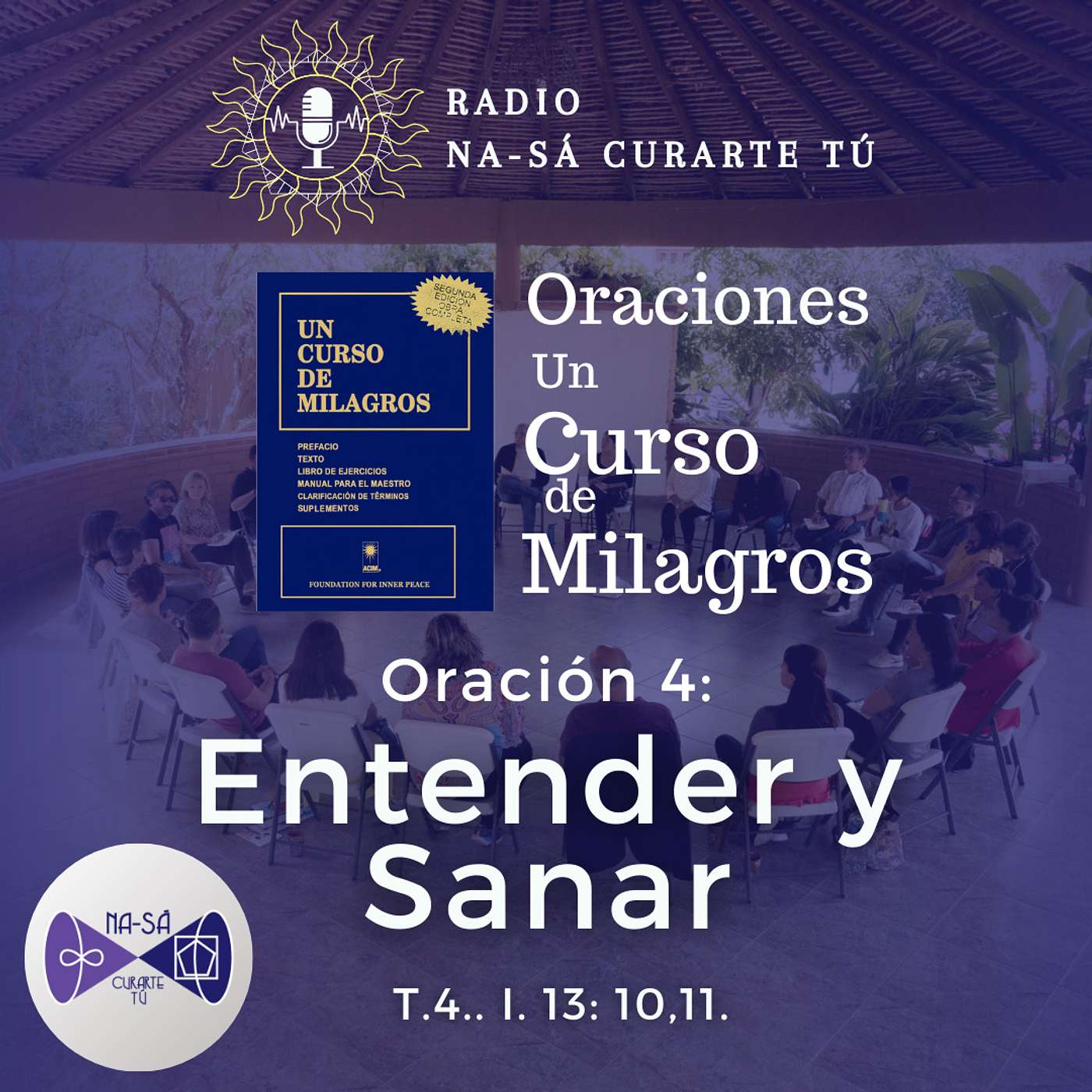 UCDM - Oración 4 - Entender y Sanar (T.4.. I. 13: 10,11) episode artwork
