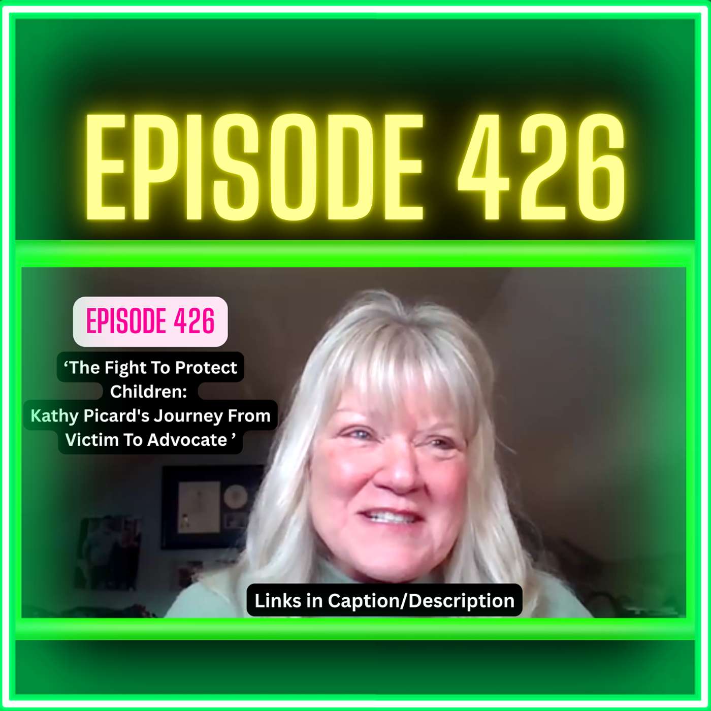 The Fight To Protect Children: Kathy Picard's Journey From Victim To Advocate | Episode 426