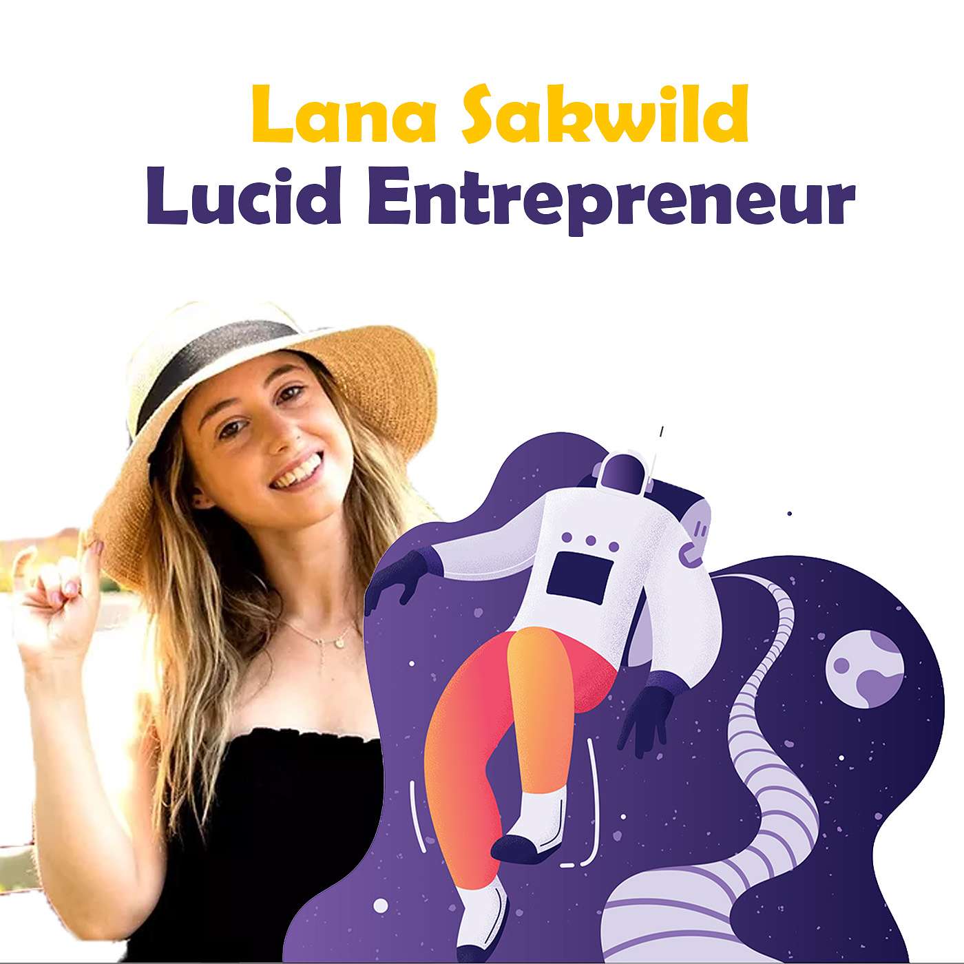 EP21: Lucid Dreaming for Self-Mastery & Entrepreneurship (Feat. Lana Sakwild)