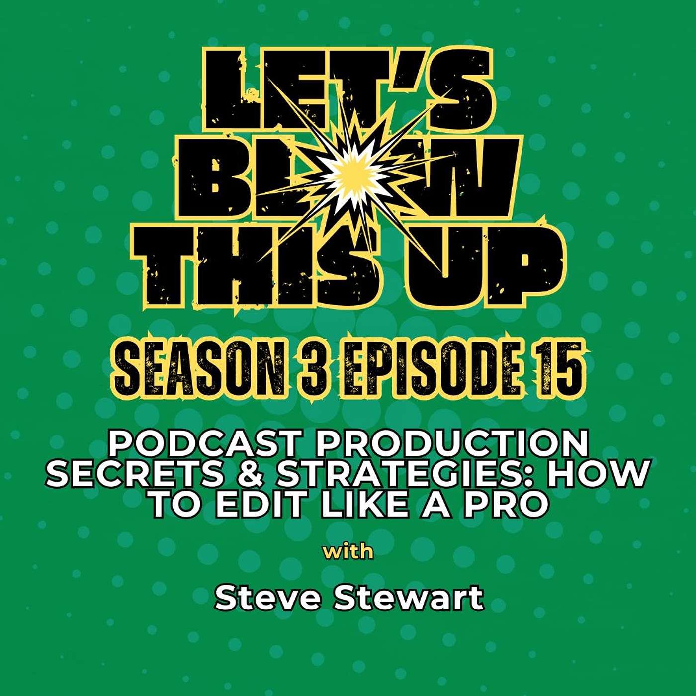Let\'s Blow This Up: Explosive Conversations About Podcasting, Brand Building, & Communication